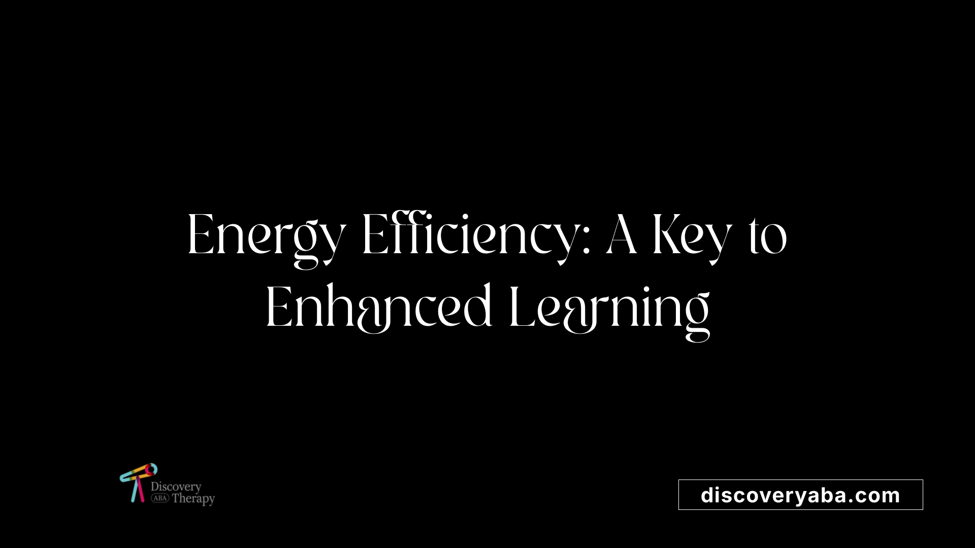 Energy Efficiency: A Key to Enhanced Learning