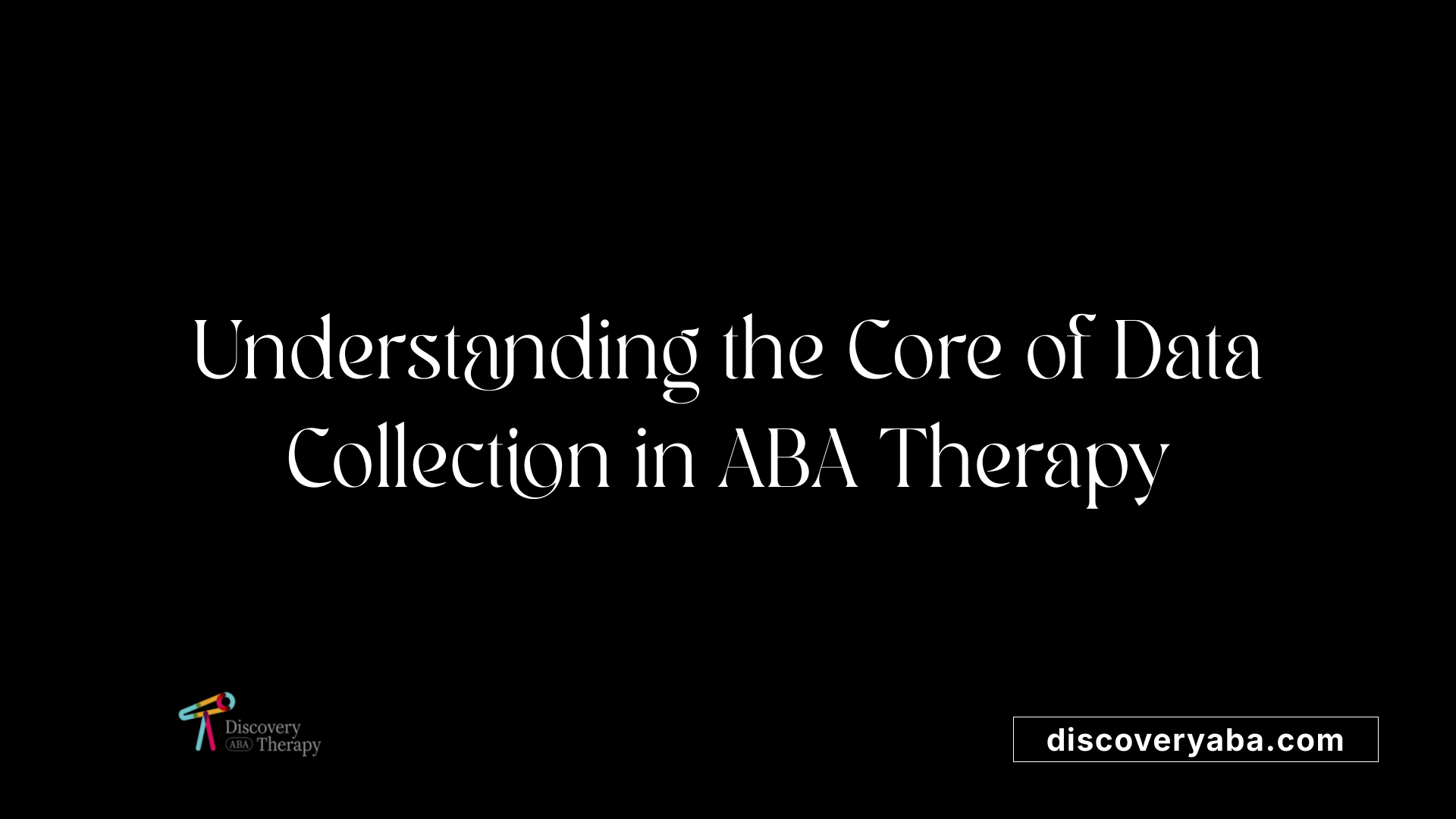 Understanding the Core of Data Collection in ABA Therapy