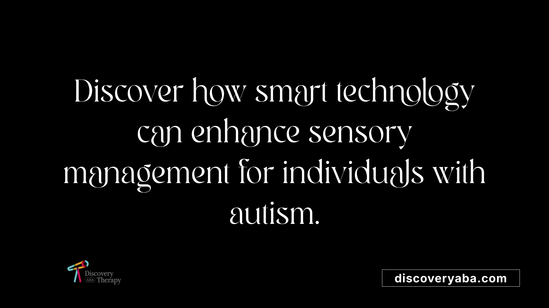 Discover how smart technology can enhance sensory management for individuals with autism.