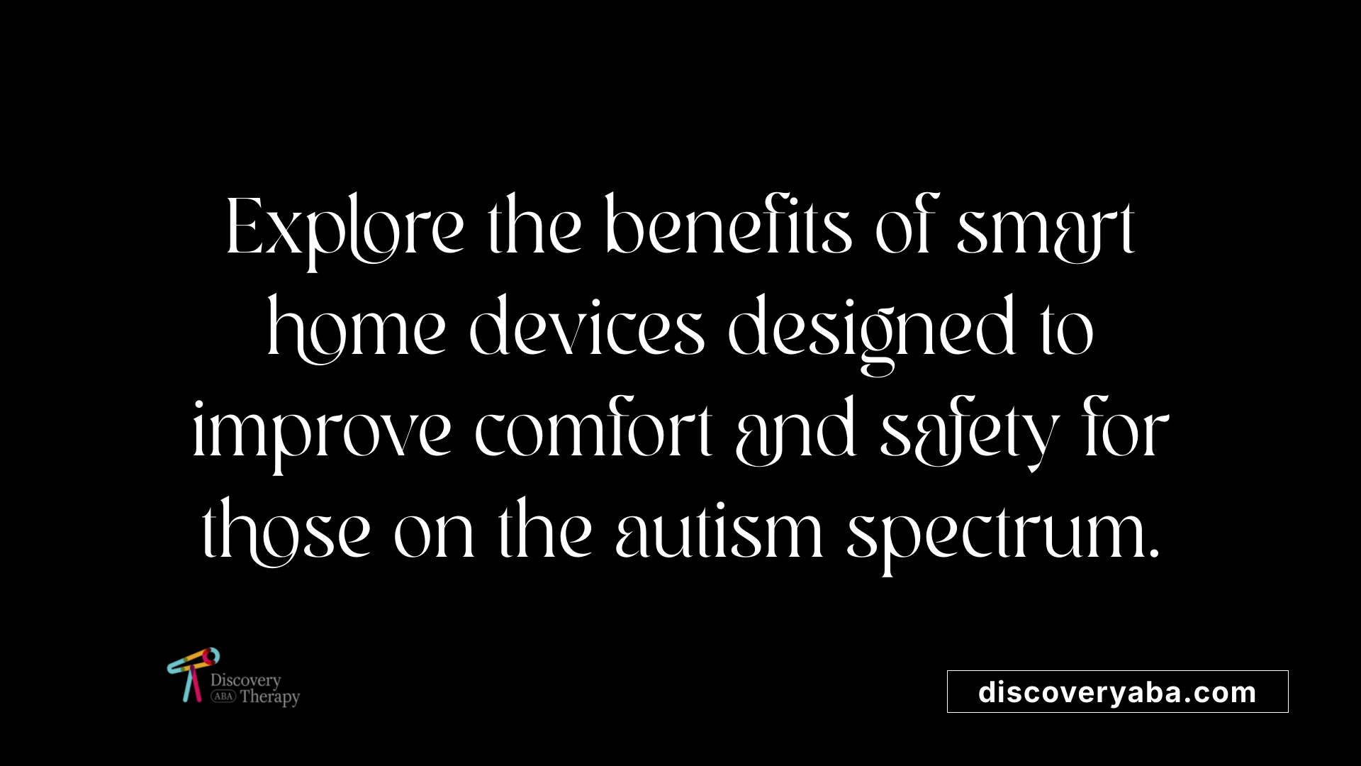 Explore the benefits of smart home devices designed to improve comfort and safety for those on the autism spectrum.