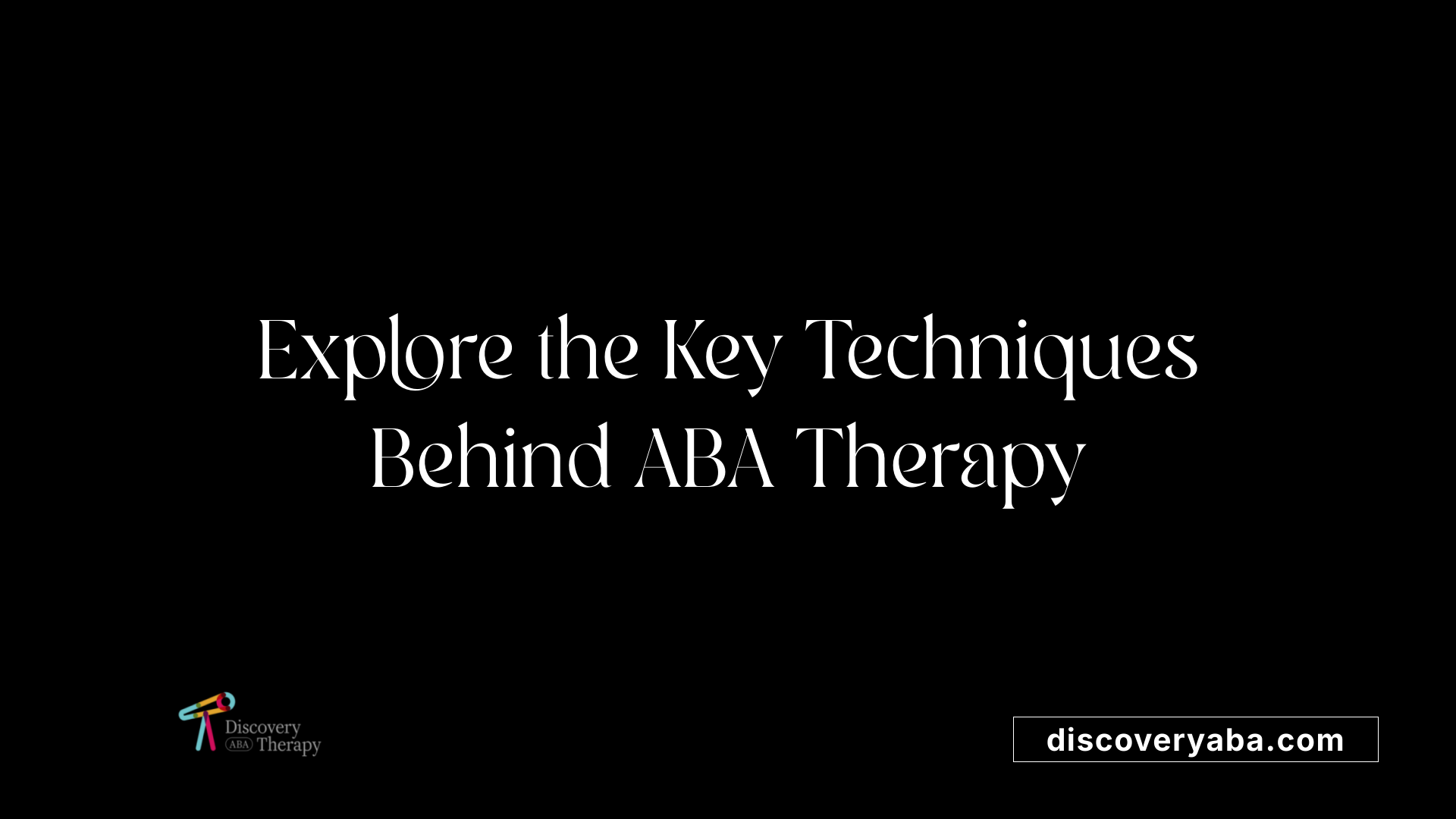 Explore the Key Techniques Behind ABA Therapy