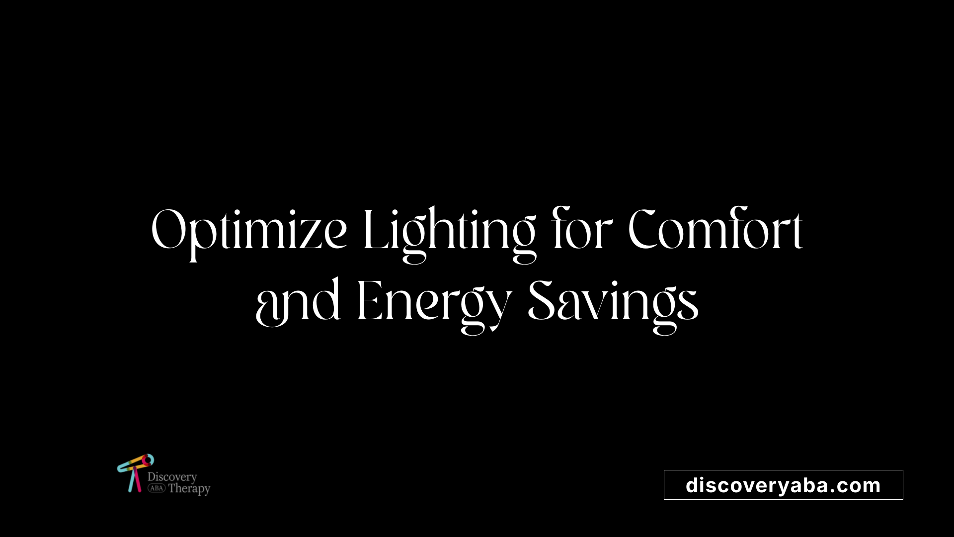 Optimize Lighting for Comfort and Energy Savings
