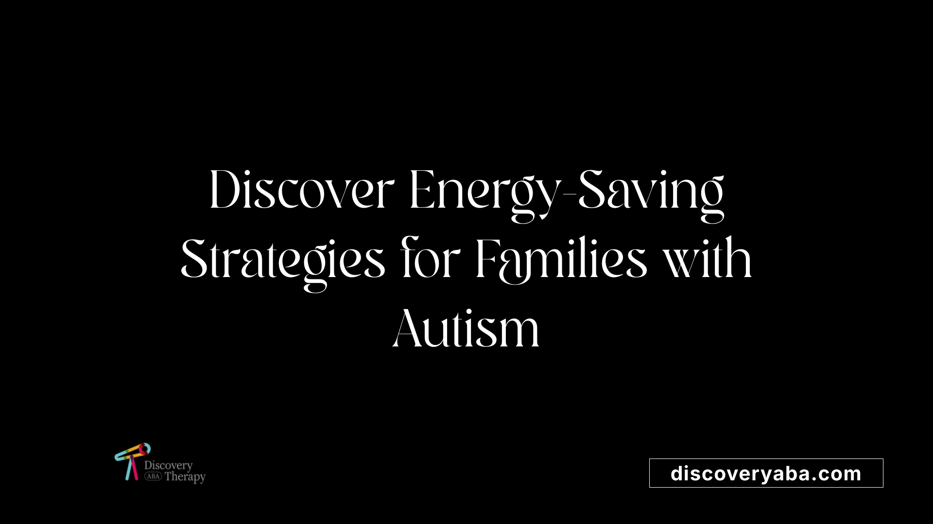 Discover Energy-Saving Strategies for Families with Autism