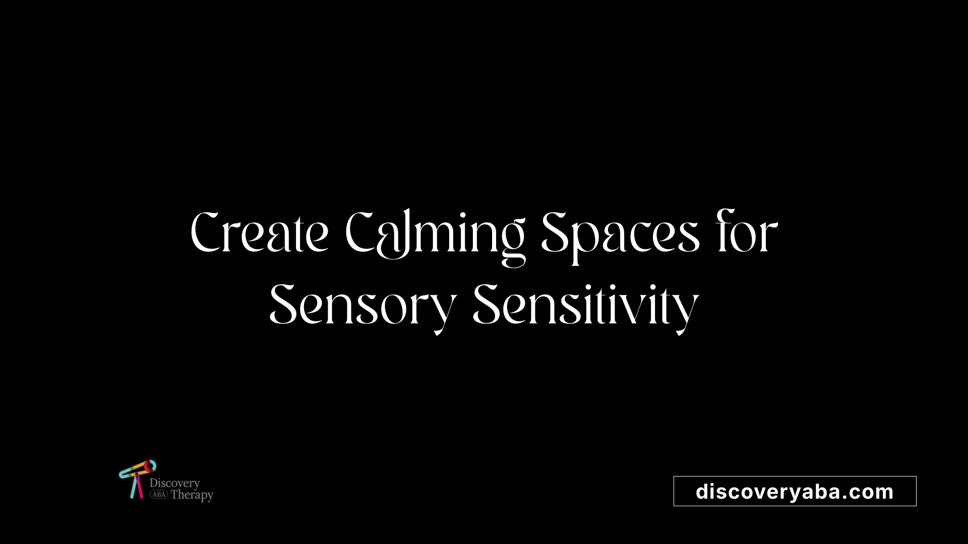 Create Calming Spaces for Sensory Sensitivity