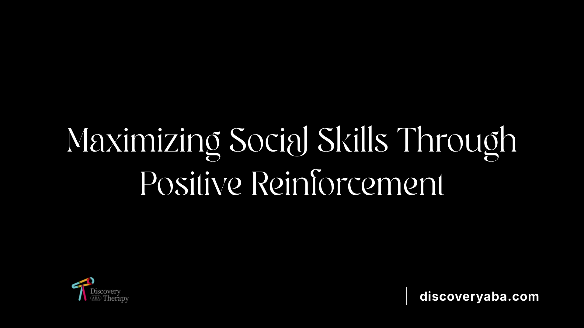 Maximizing Social Skills Through Positive Reinforcement