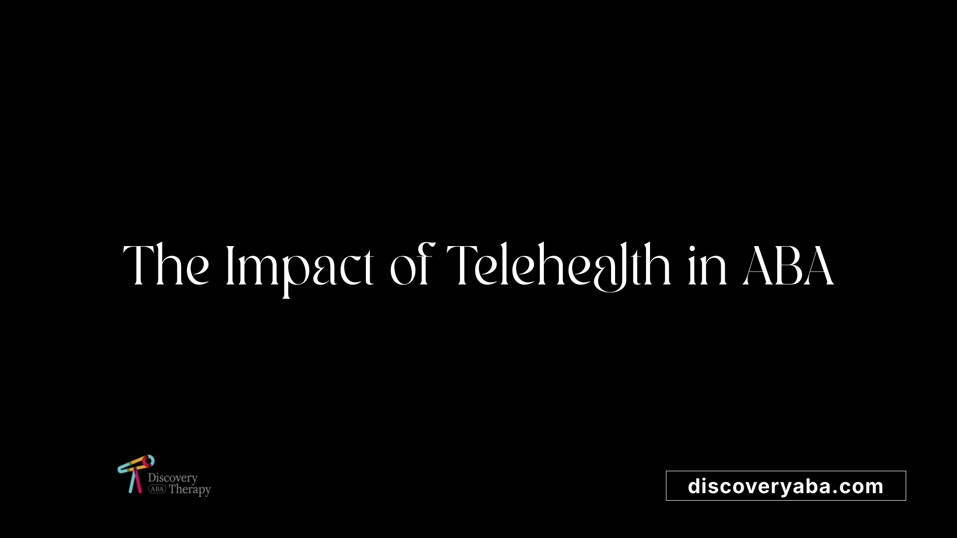 The Impact of Telehealth in ABA