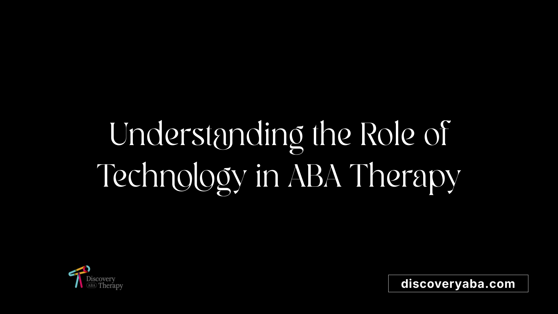 Understanding the Role of Technology in ABA Therapy