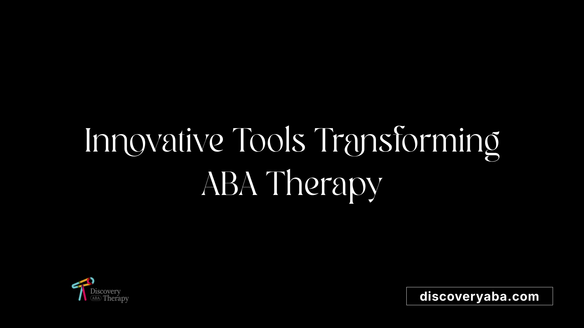 Innovative Tools Transforming ABA Therapy