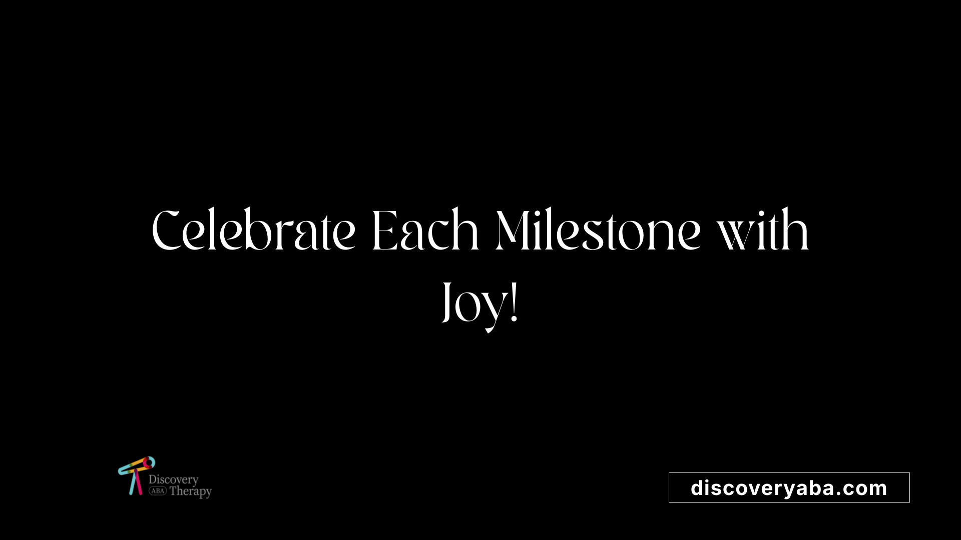 Celebrate Each Milestone with Joy!