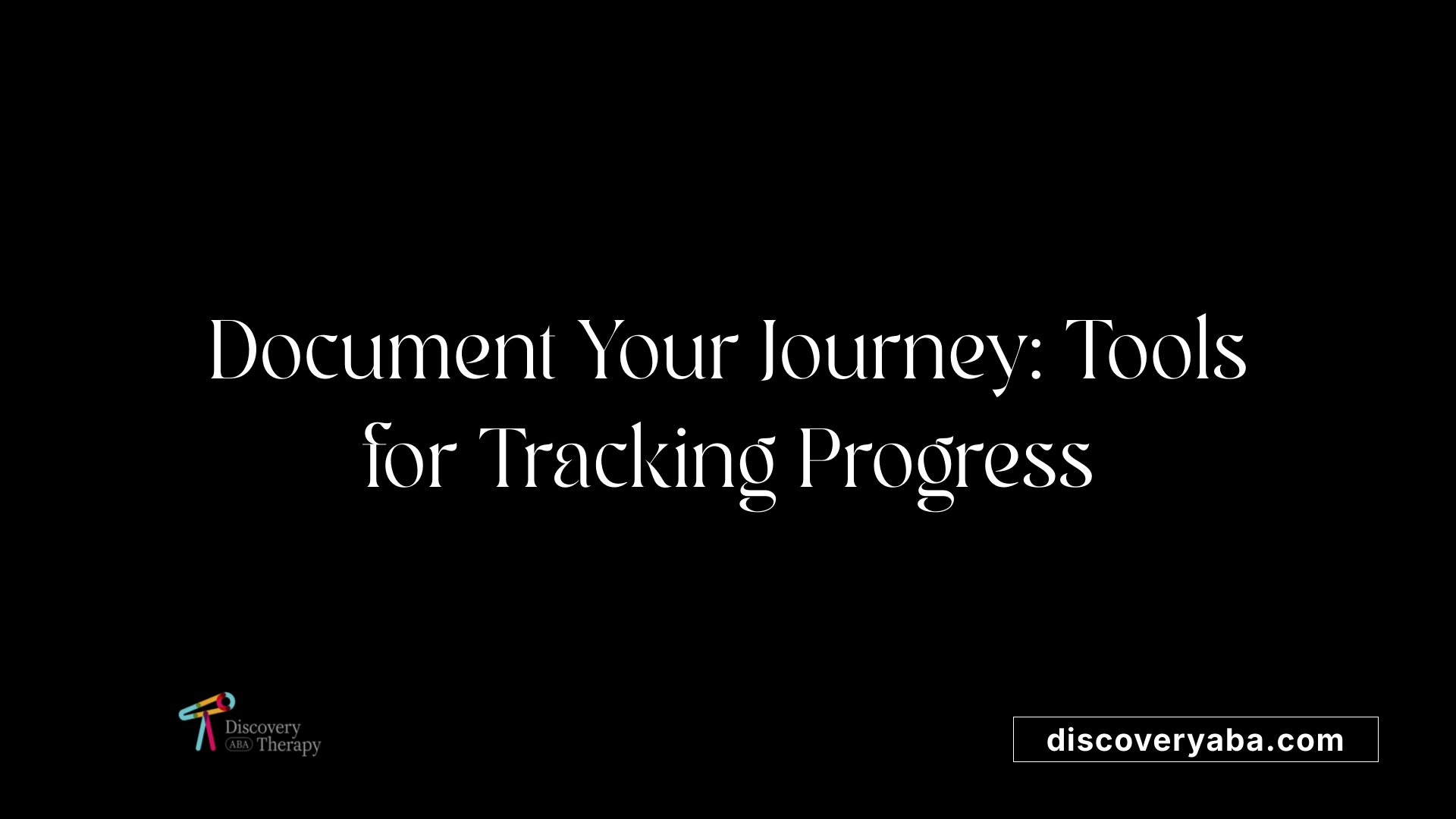 Document Your Journey: Tools for Tracking Progress