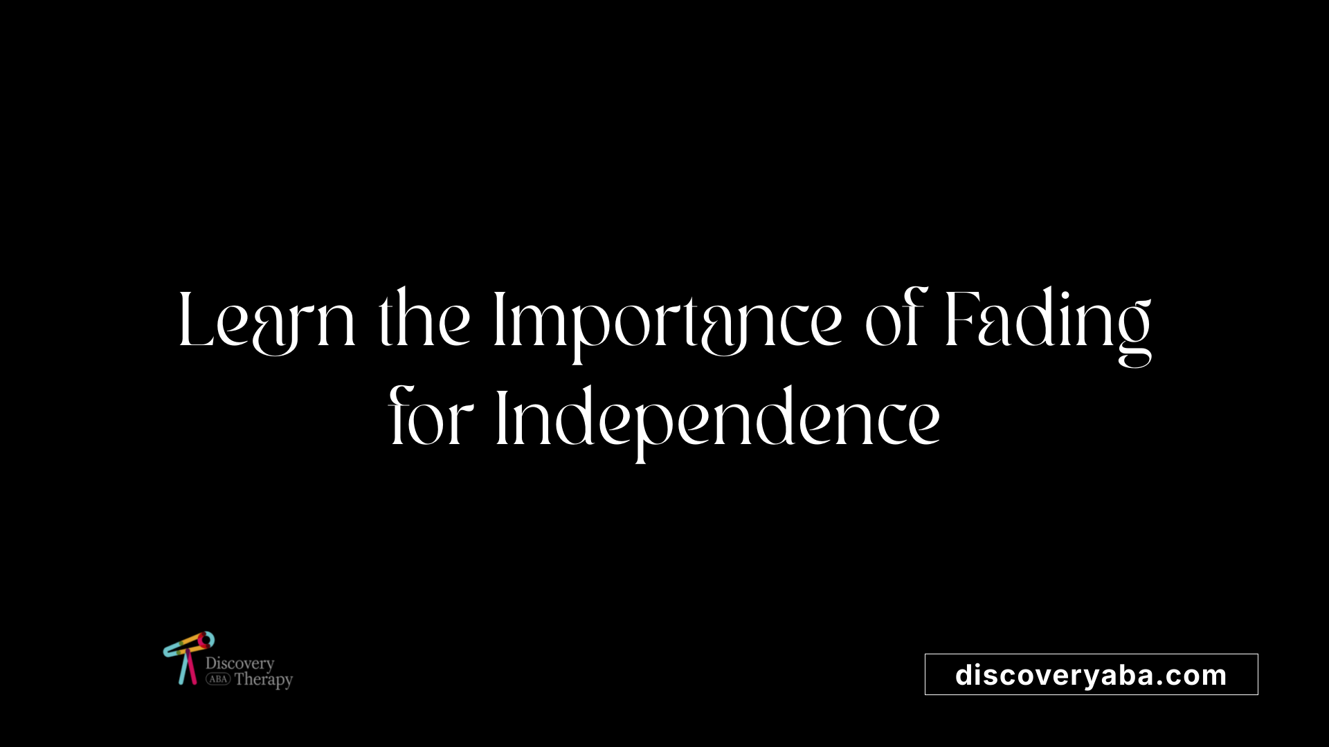 Learn the Importance of Fading for Independence