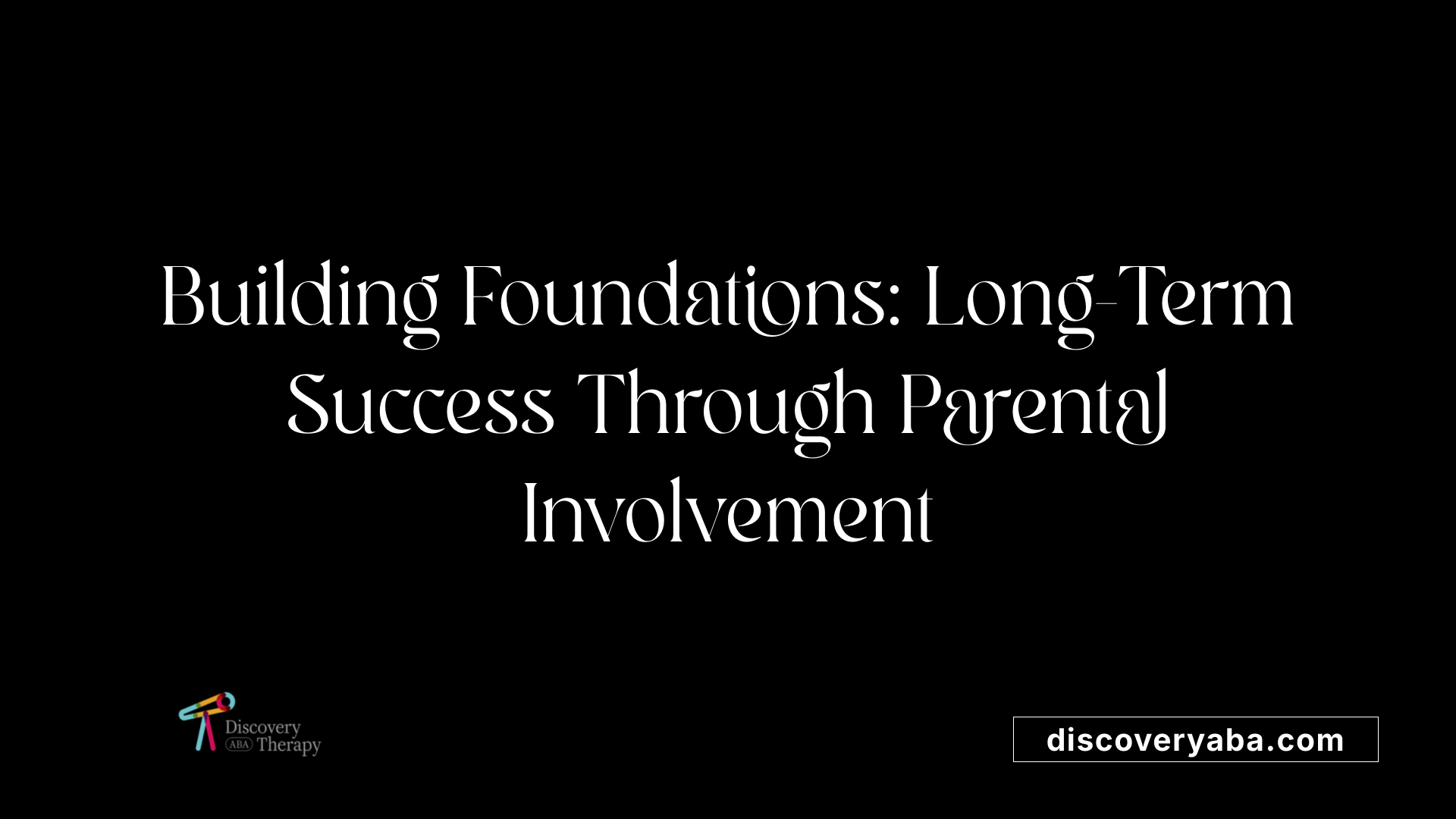 Building Foundations: Long-Term Success Through Parental Involvement