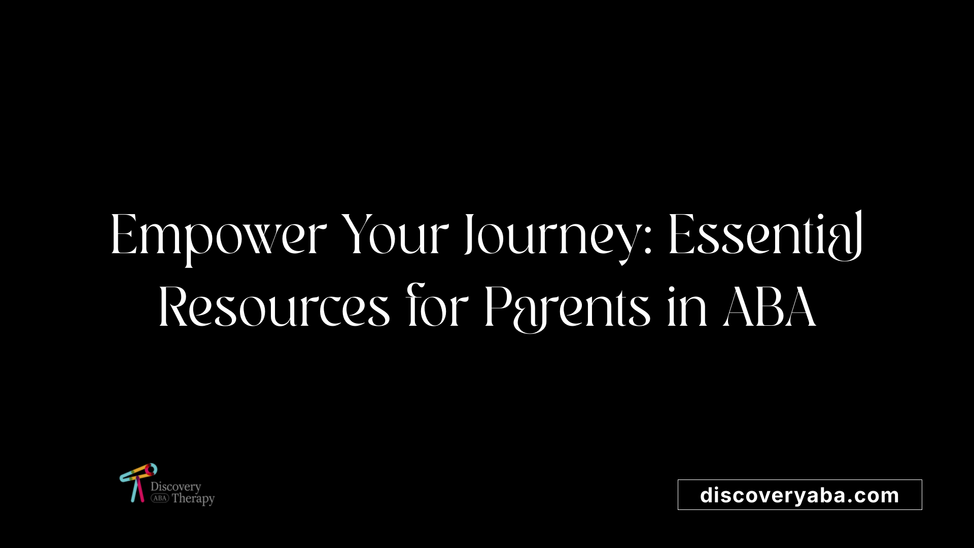 Empower Your Journey: Essential Resources for Parents in ABA