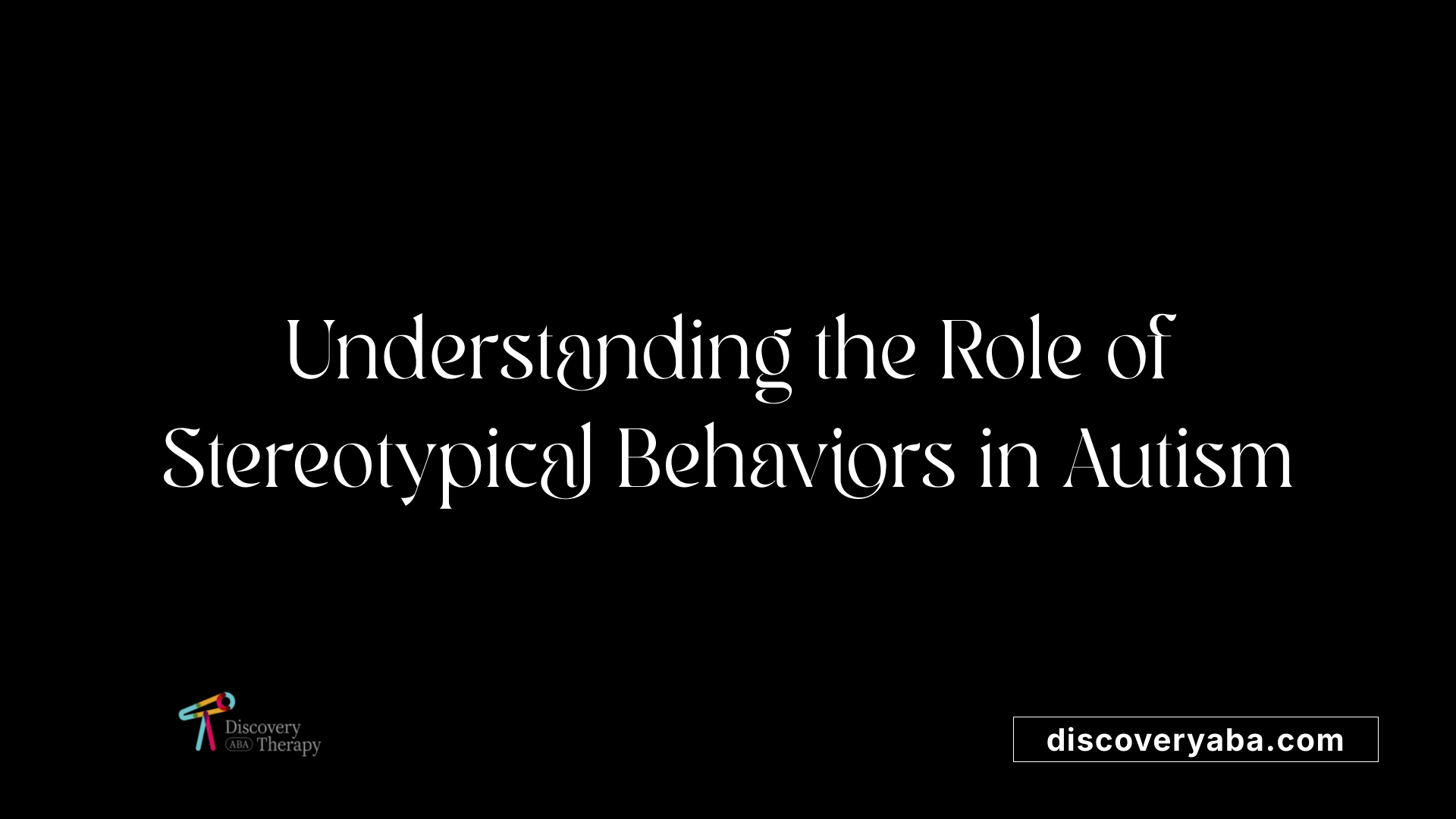 Understanding the Role of Stereotypical Behaviors in Autism