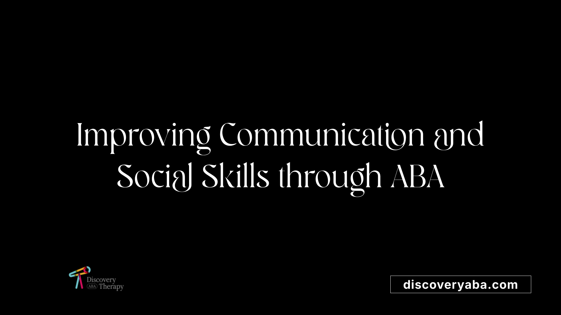 Improving Communication and Social Skills through ABA