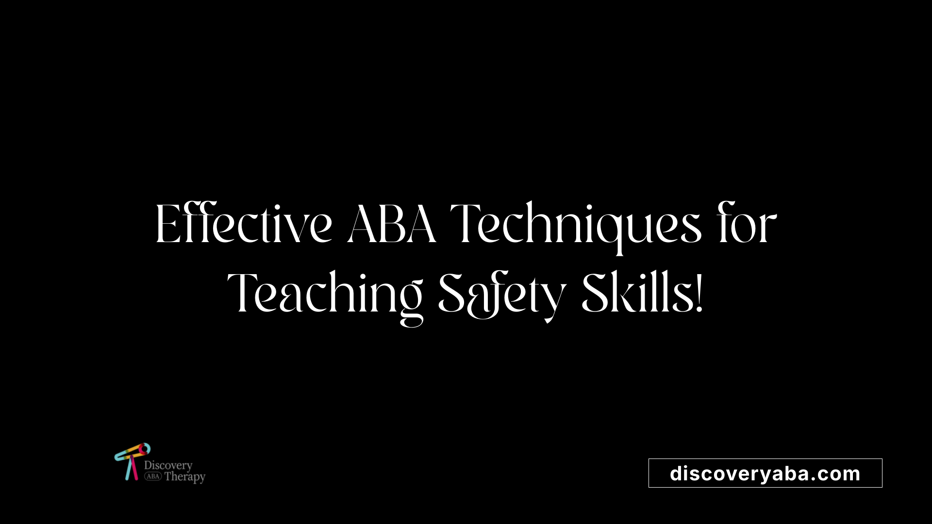 Effective ABA Techniques for Teaching Safety Skills!