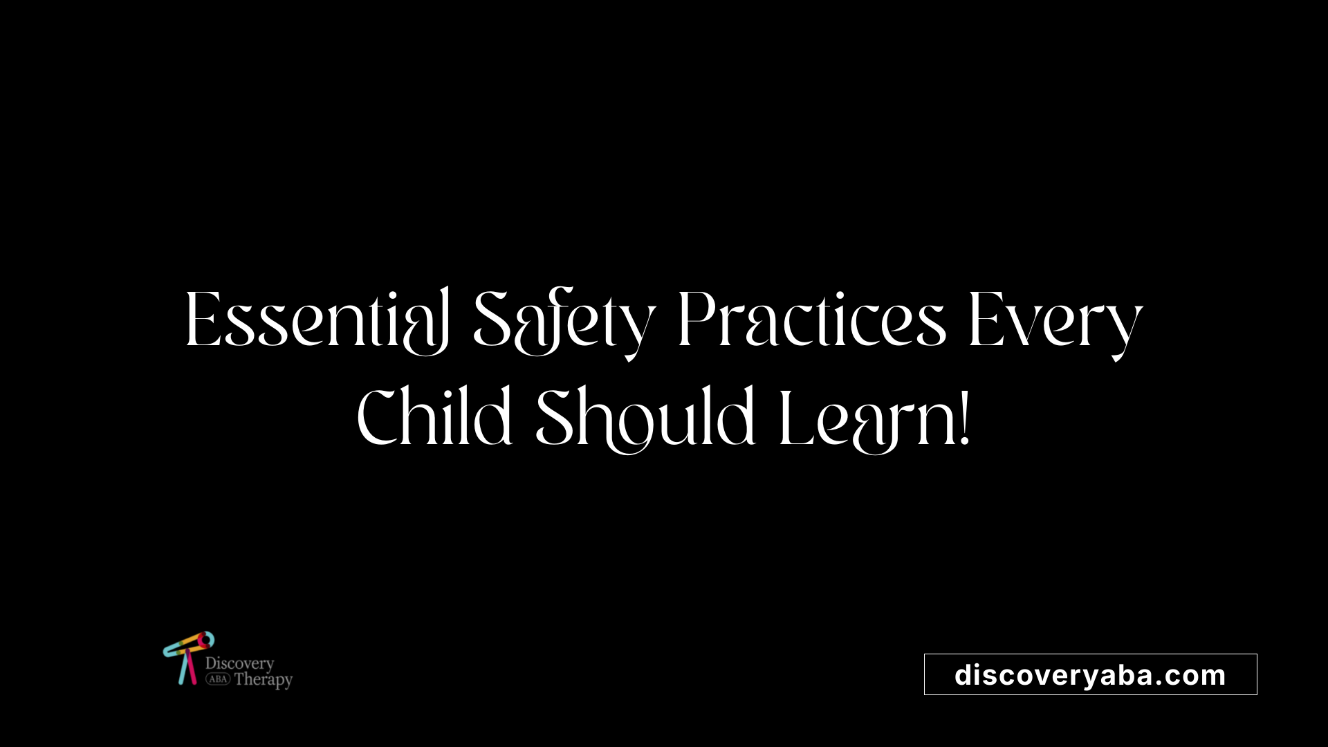 Essential Safety Practices Every Child Should Learn!