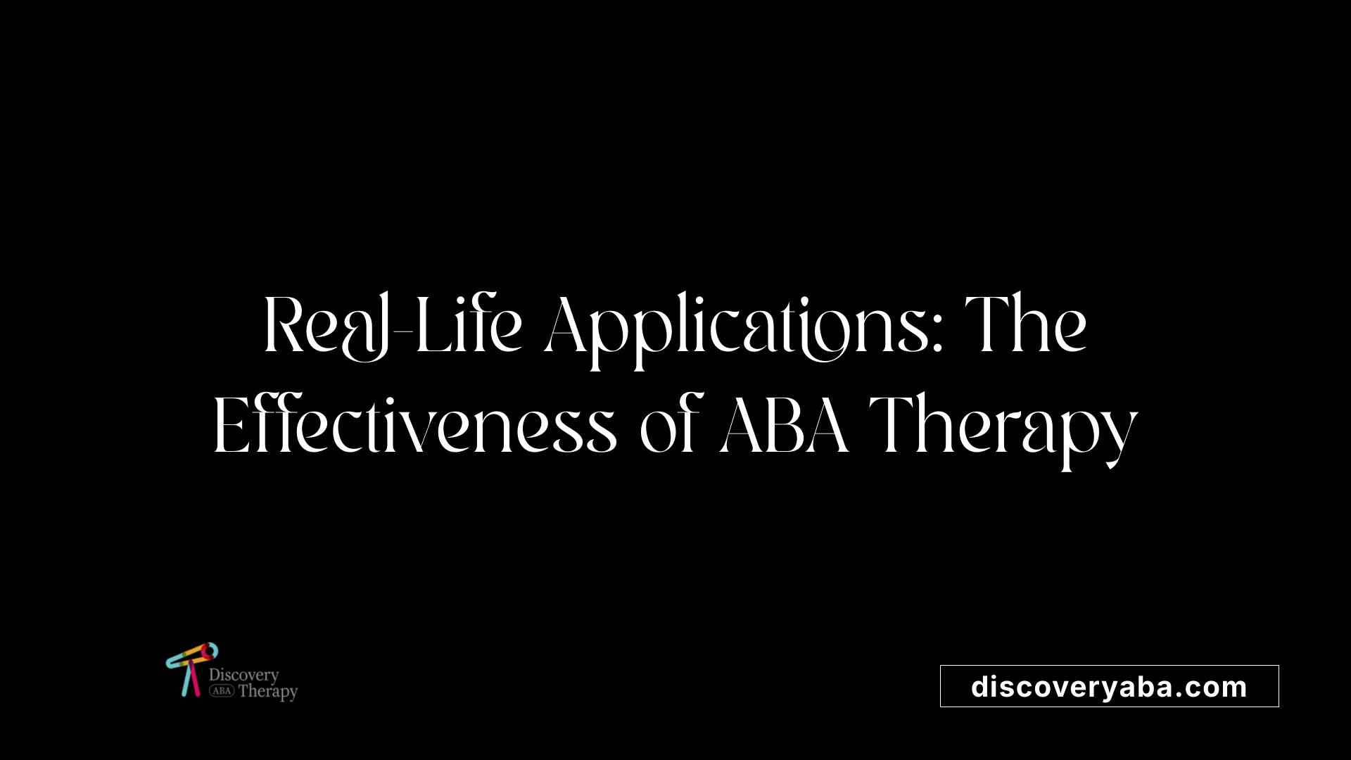 Real-Life Applications: The Effectiveness of ABA Therapy