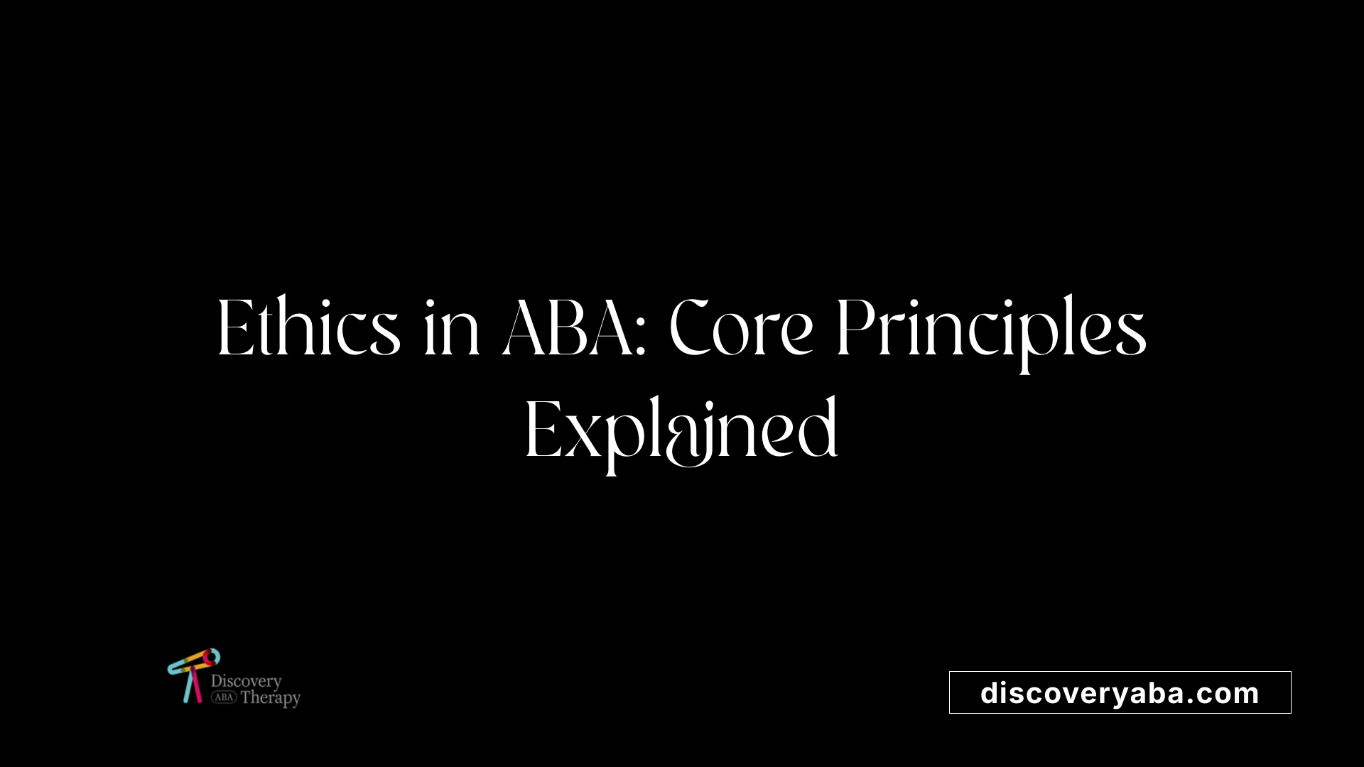 Ethics in ABA: Core Principles Explained
