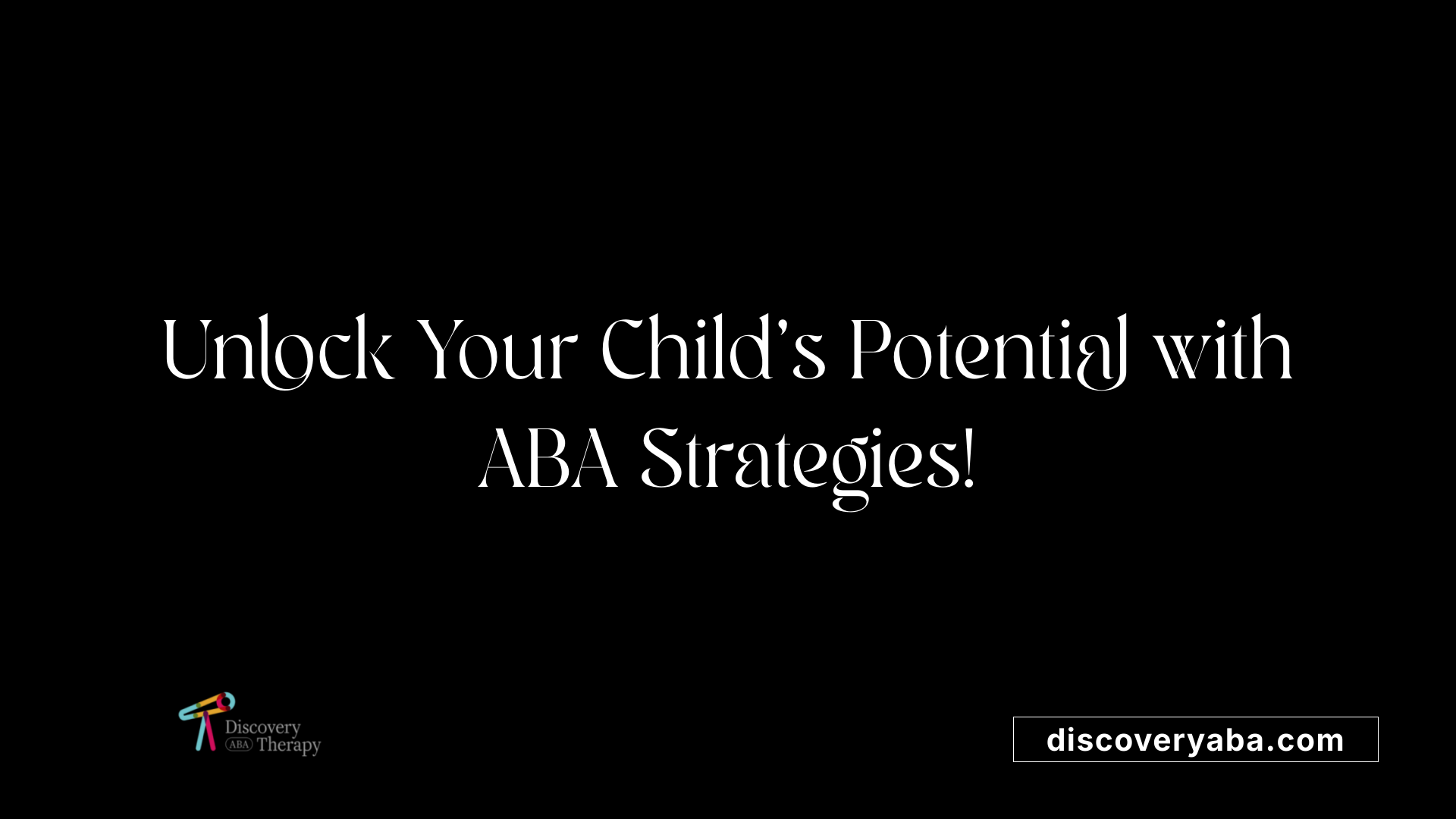 Unlock Your Child's Potential with ABA Strategies!