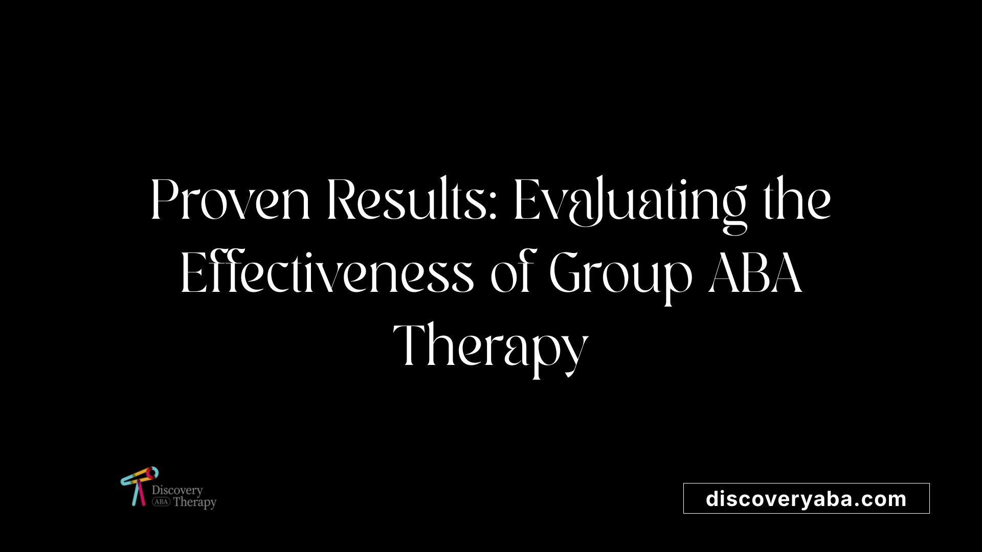 Proven Results: Evaluating the Effectiveness of Group ABA Therapy