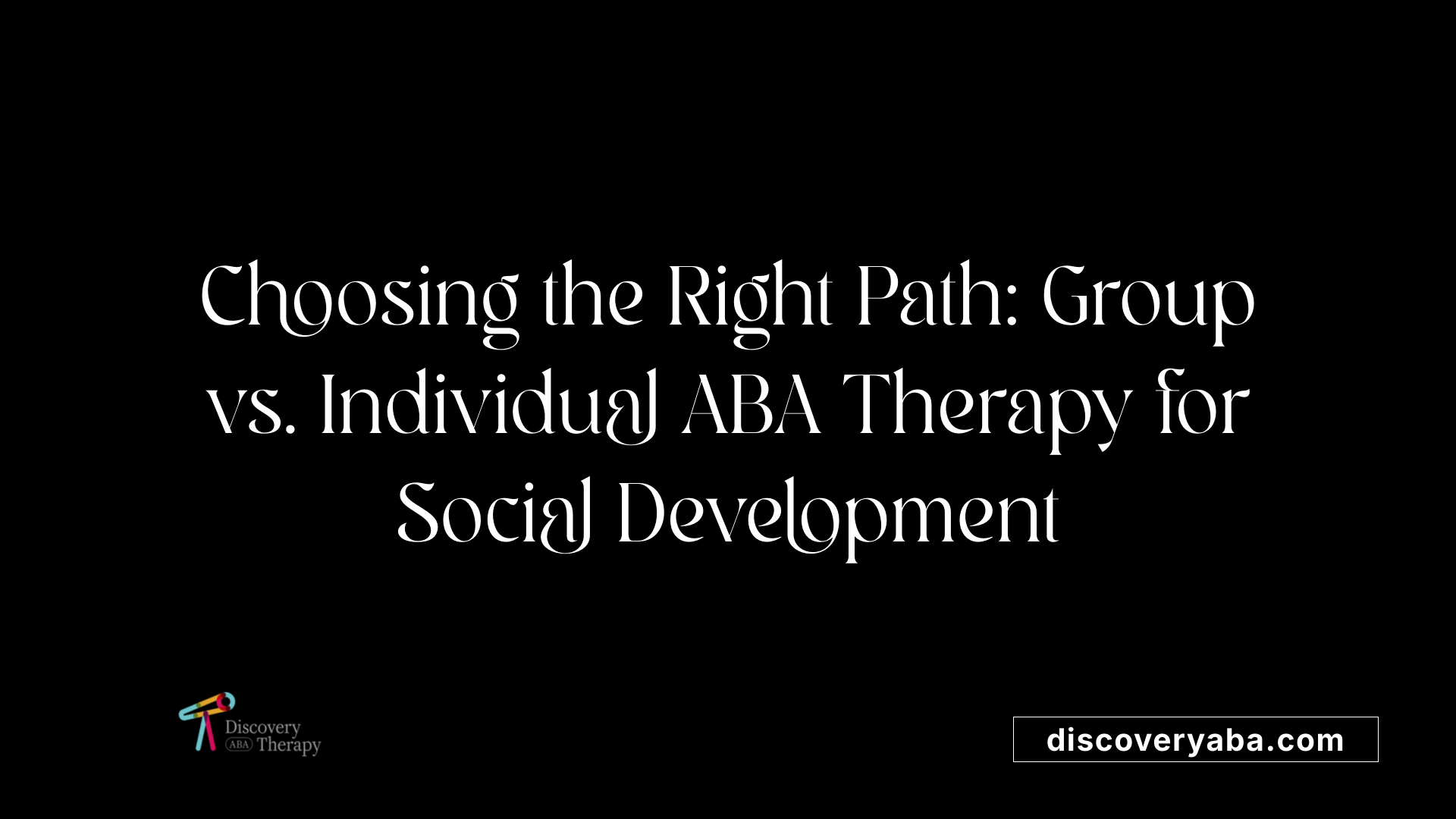 Choosing the Right Path: Group vs. Individual ABA Therapy for Social Development