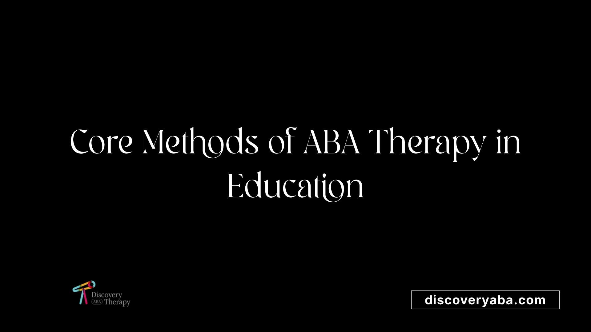 Core Methods of ABA Therapy in Education