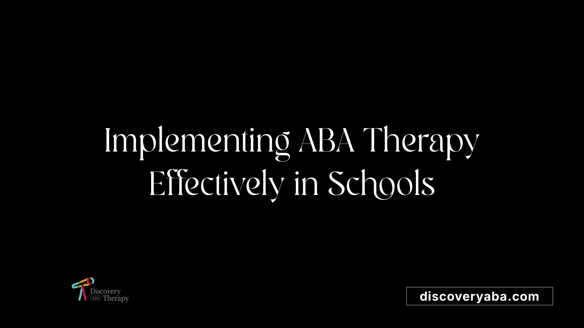 Implementing ABA Therapy Effectively in Schools