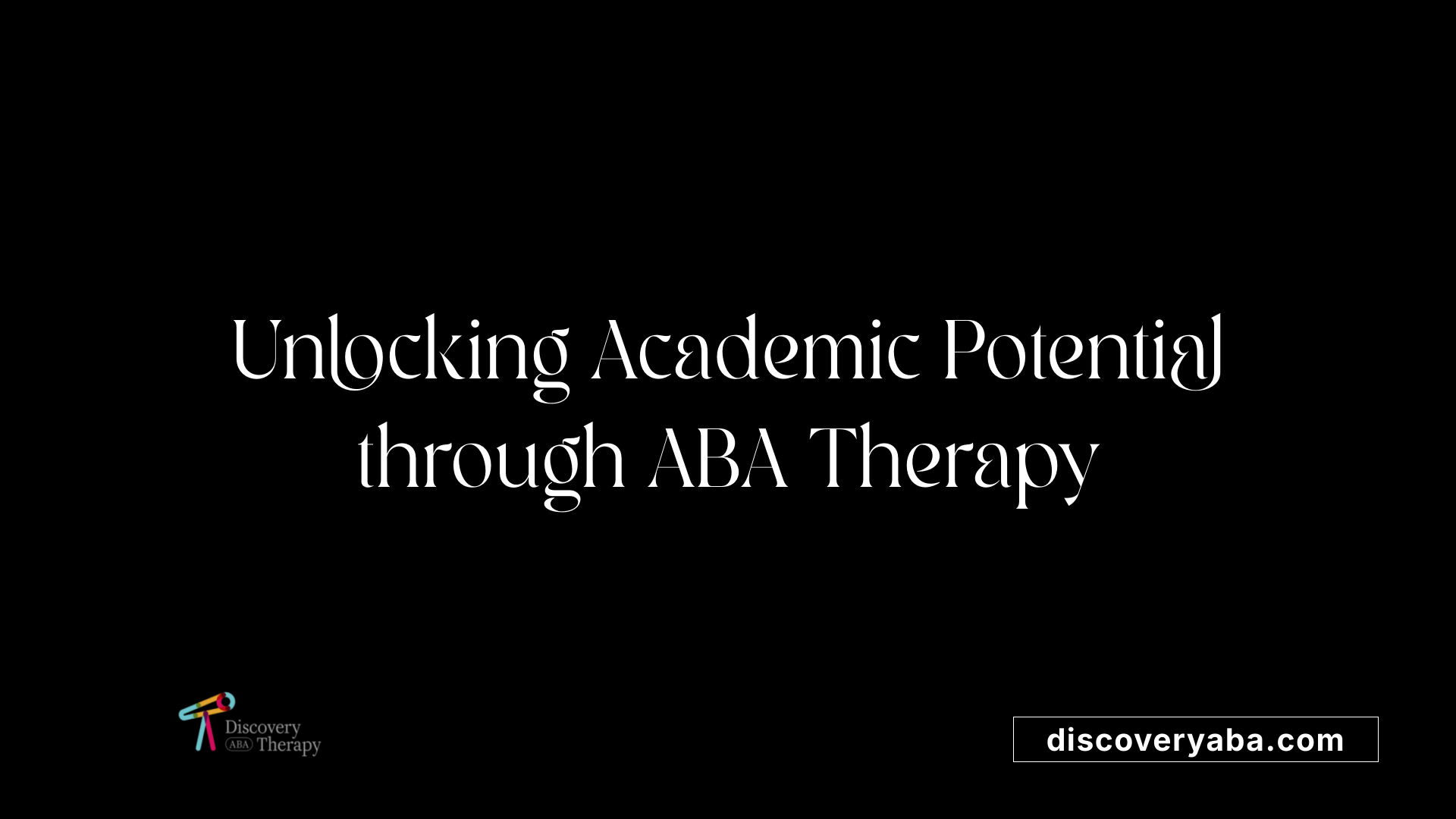 Unlocking Academic Potential through ABA Therapy