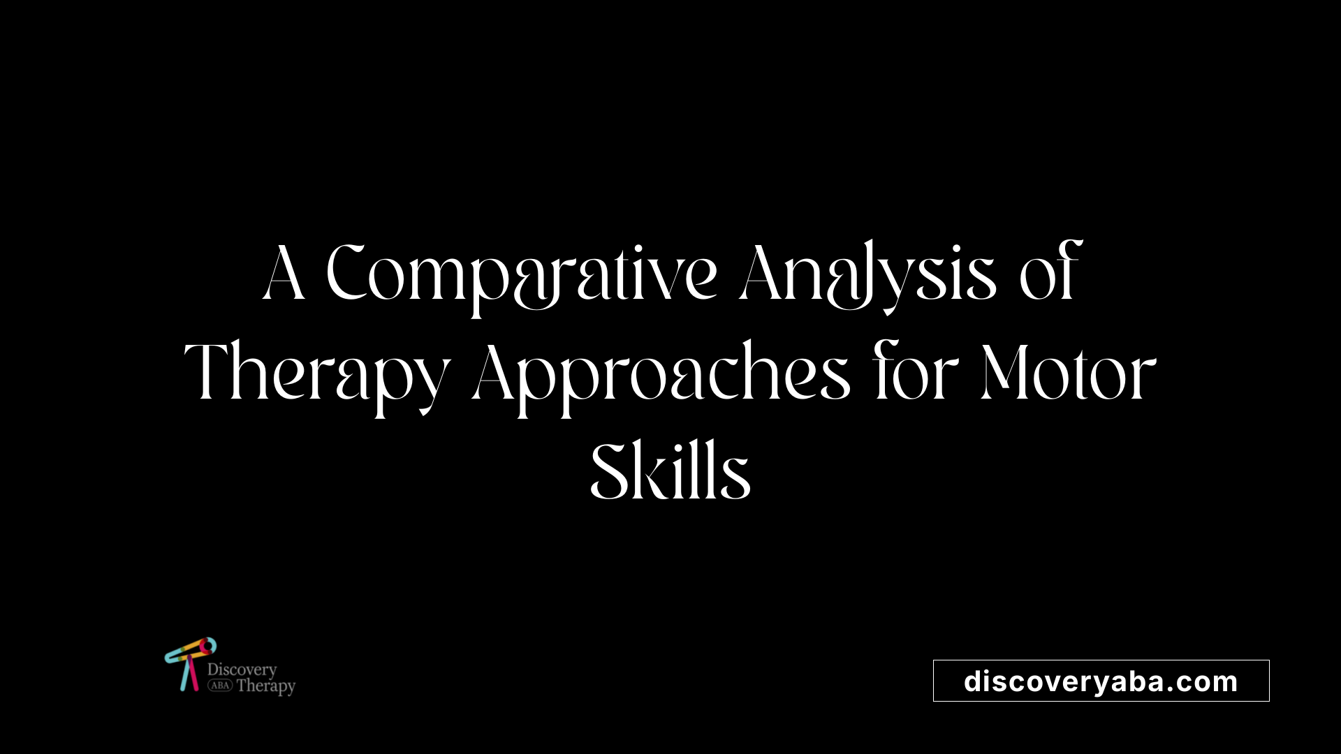 A Comparative Analysis of Therapy Approaches for Motor Skills