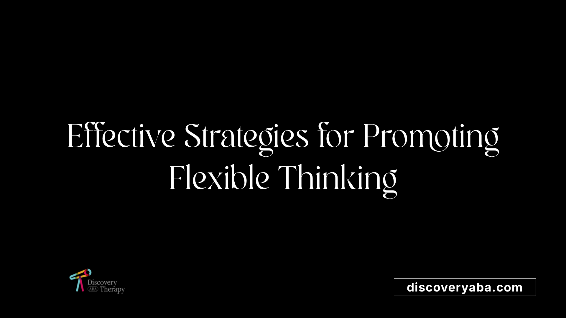 Effective Strategies for Promoting Flexible Thinking