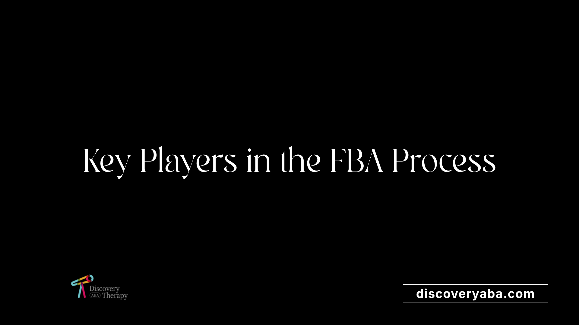 Key Players in the FBA Process