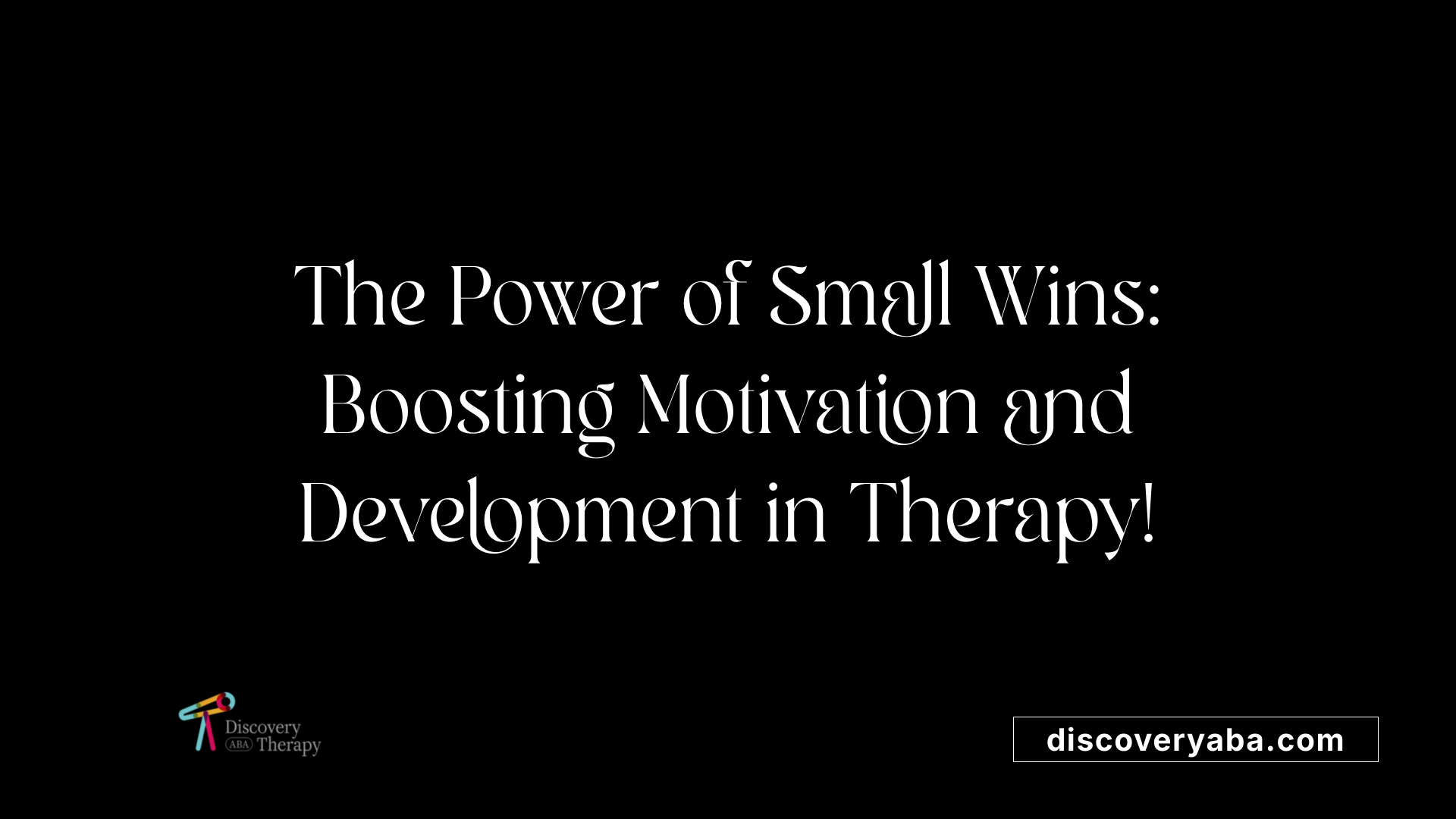The Power of Small Wins: Boosting Motivation and Development in Therapy!