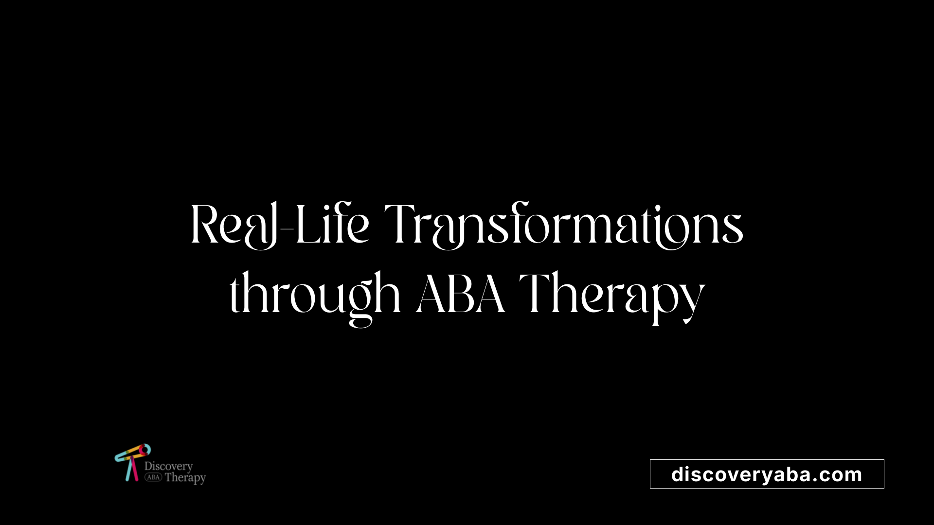 Real-Life Transformations through ABA Therapy
