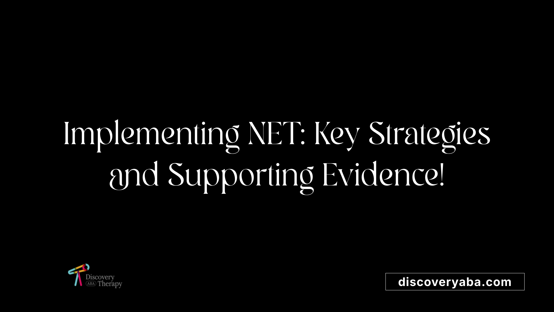 Implementing NET: Key Strategies and Supporting Evidence!