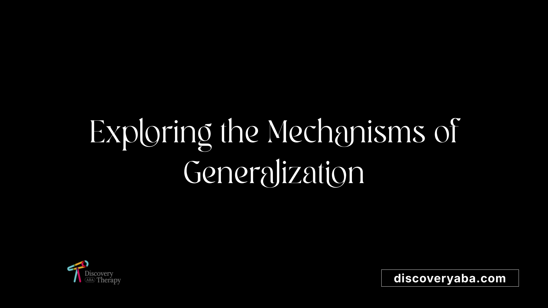 Exploring the Mechanisms of Generalization
