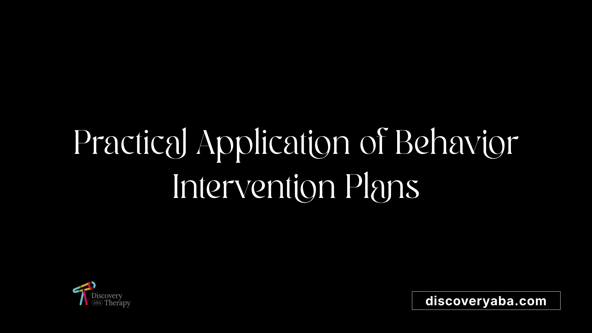 Practical Application of Behavior Intervention Plans