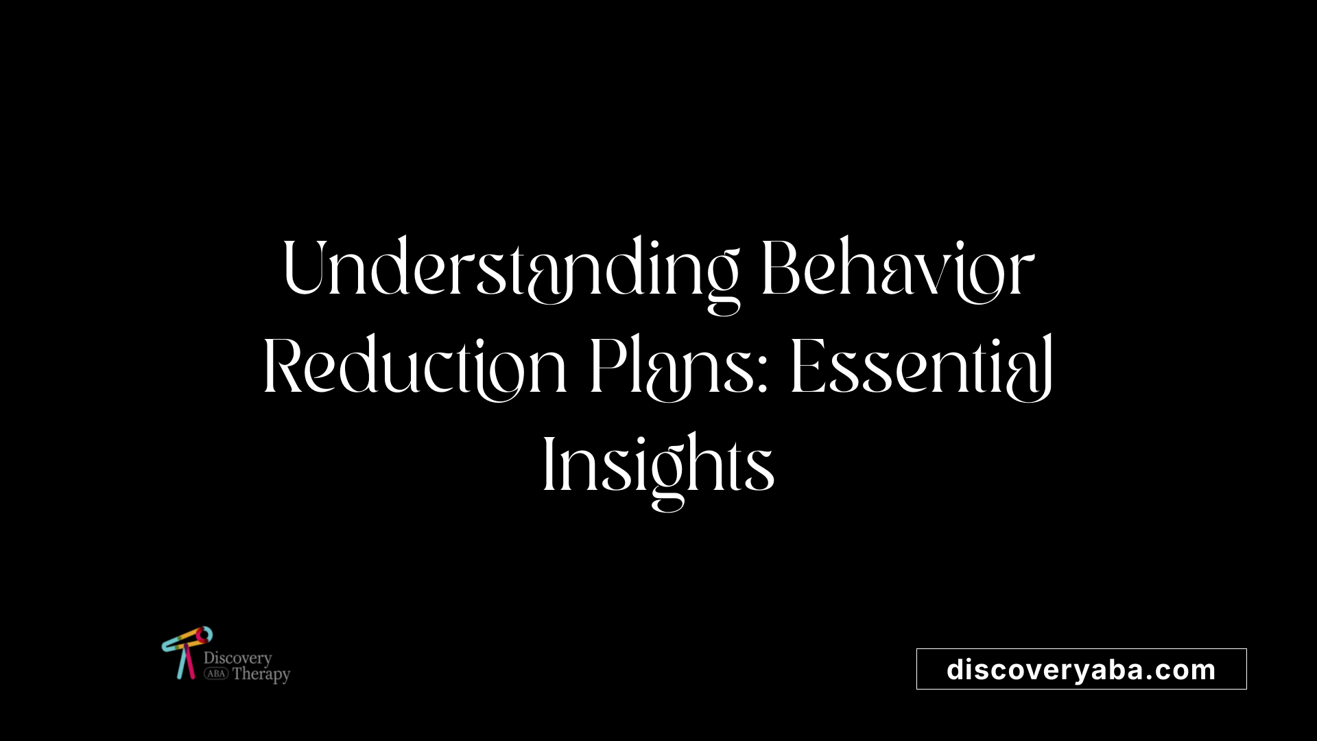 Understanding Behavior Reduction Plans: Essential Insights