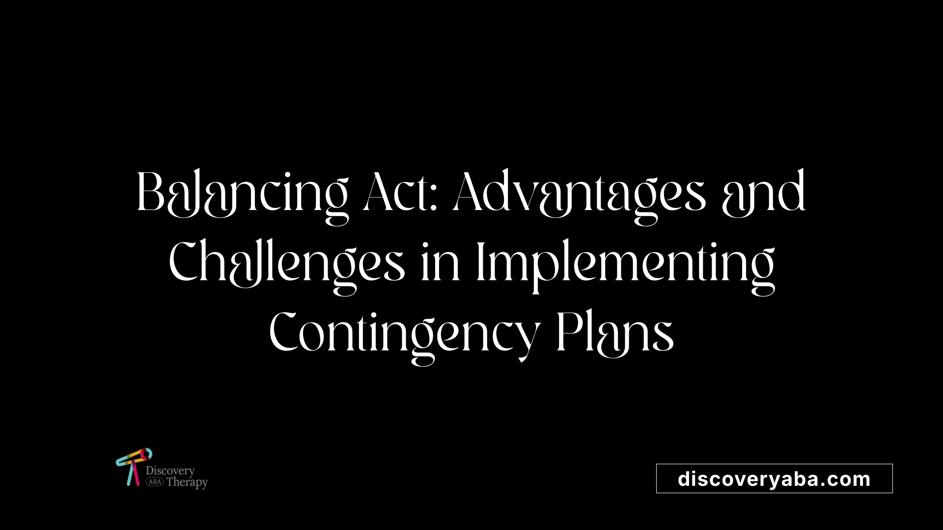 Balancing Act: Advantages and Challenges in Implementing Contingency Plans