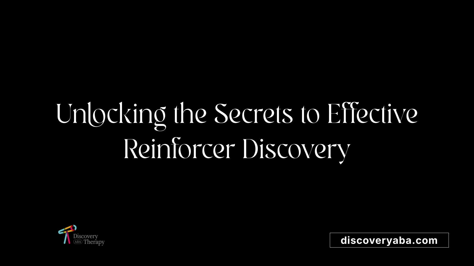 Unlocking the Secrets to Effective Reinforcer Discovery