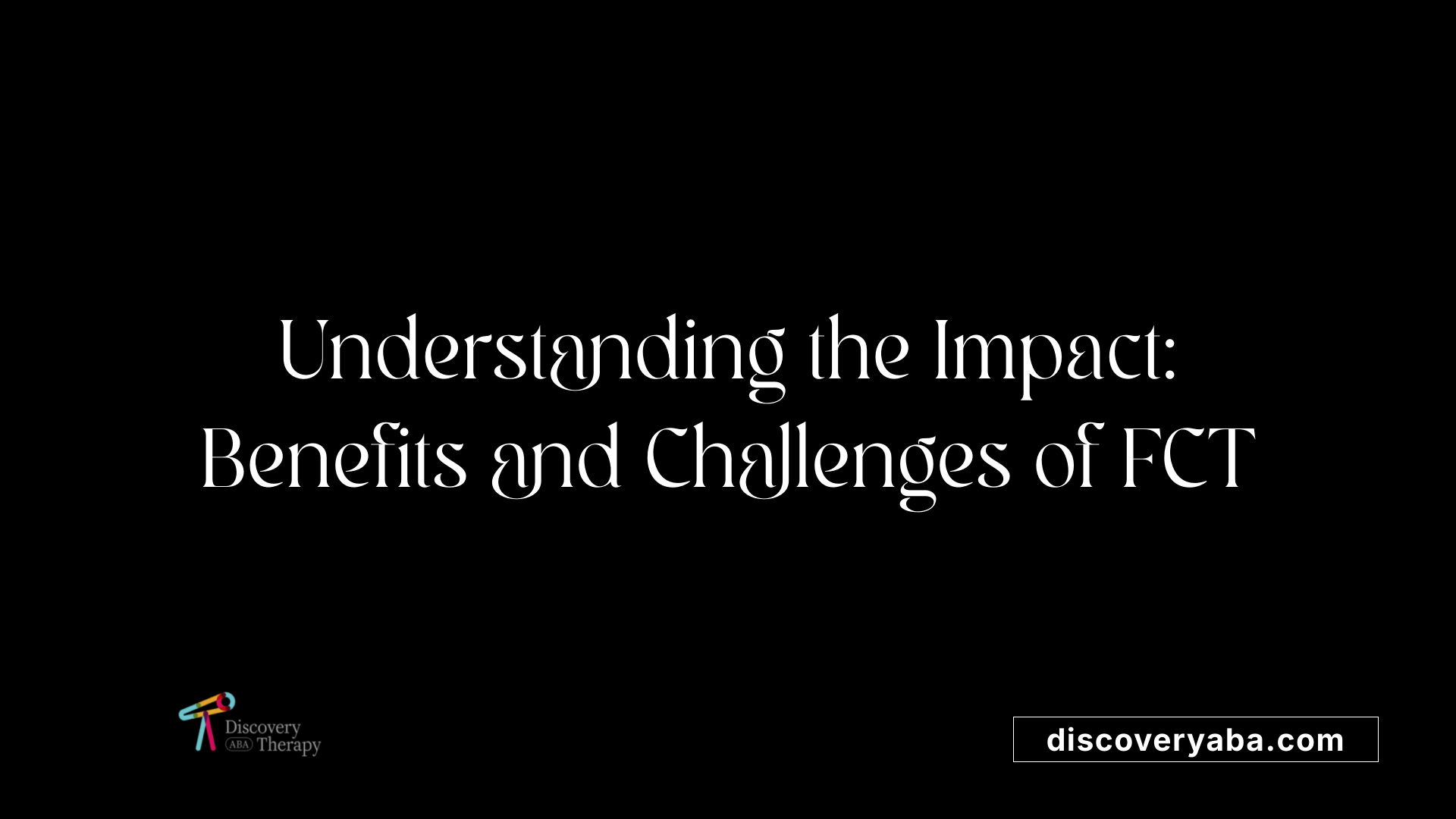 Understanding the Impact: Benefits and Challenges of FCT
