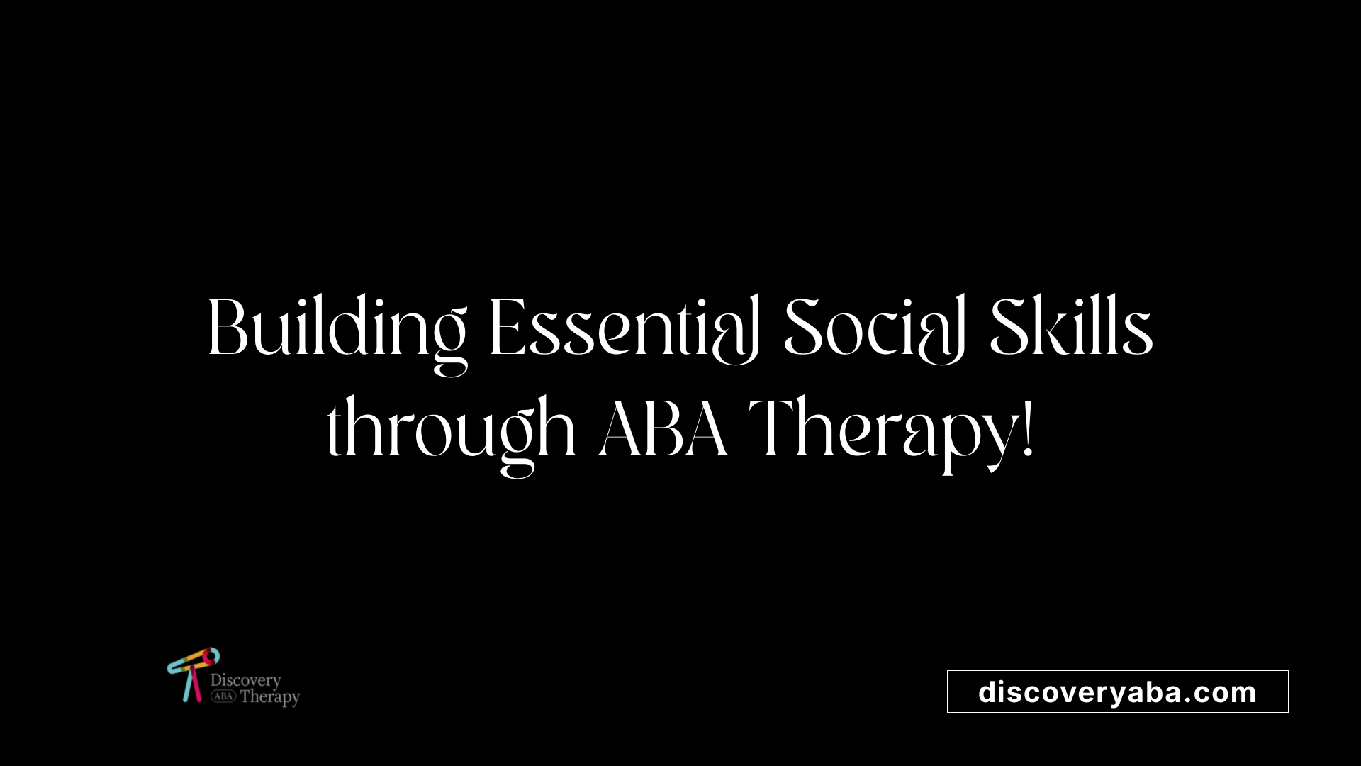 Building Essential Social Skills through ABA Therapy!