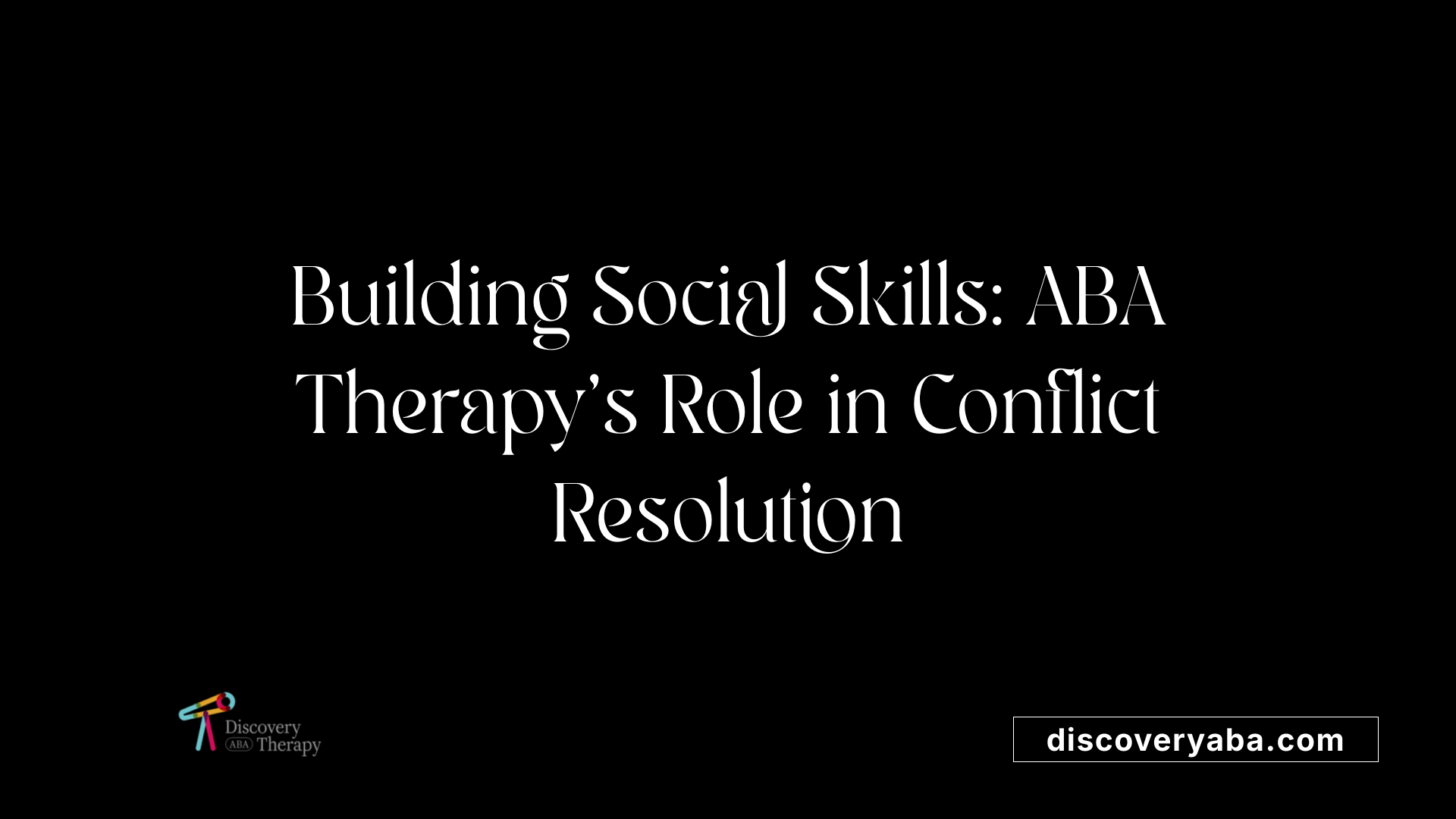 Building Social Skills: ABA Therapy's Role in Conflict Resolution