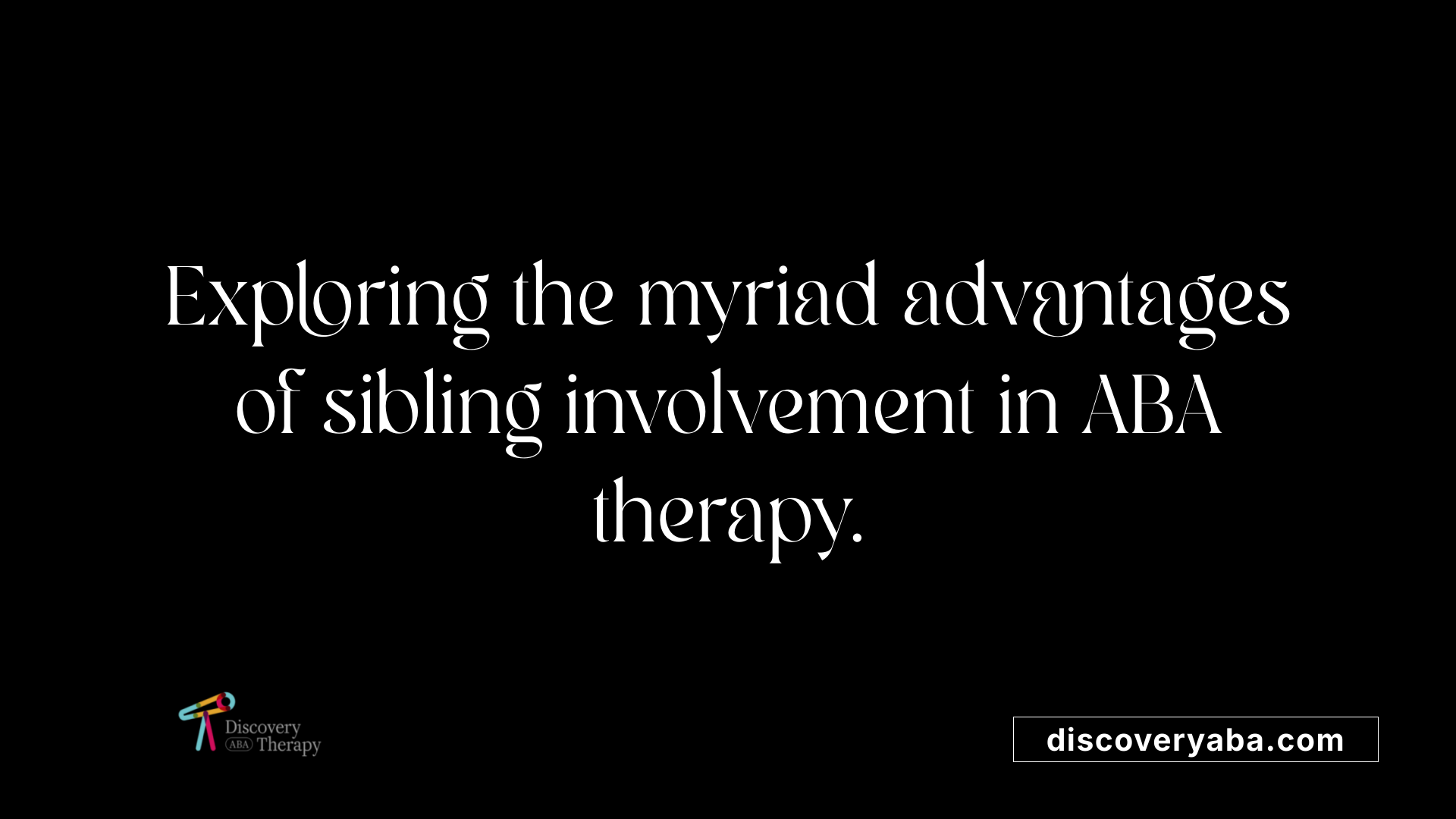 Exploring the myriad advantages of sibling involvement in ABA therapy.