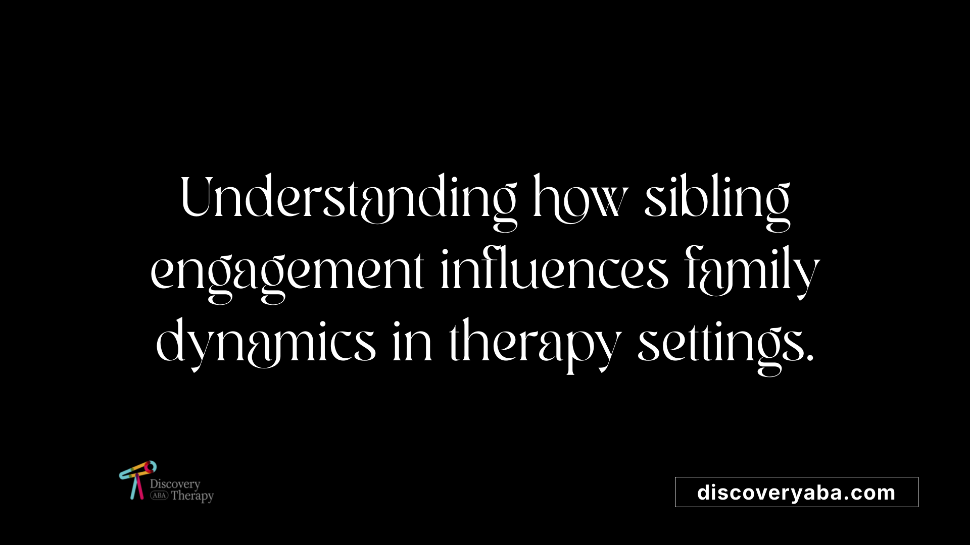 Understanding how sibling engagement influences family dynamics in therapy settings.