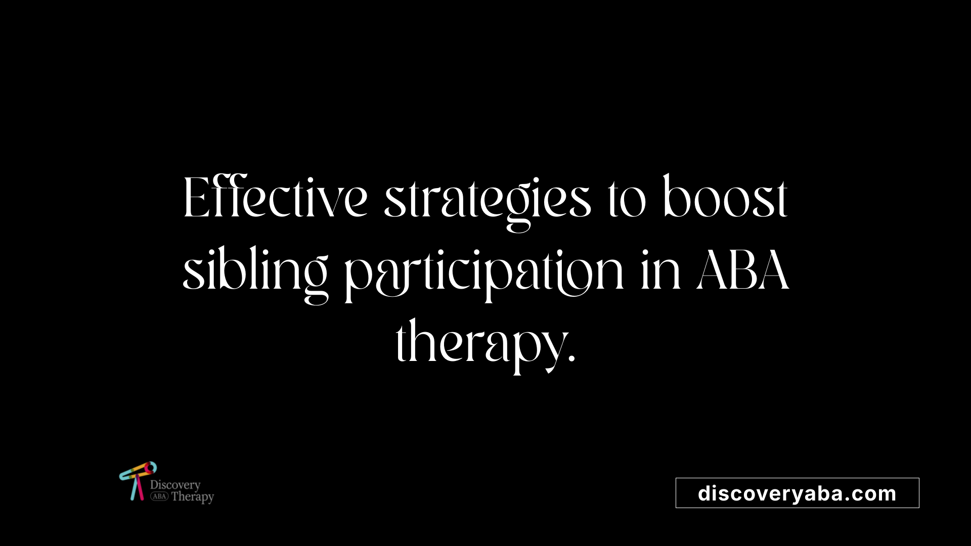 Effective strategies to boost sibling participation in ABA therapy.