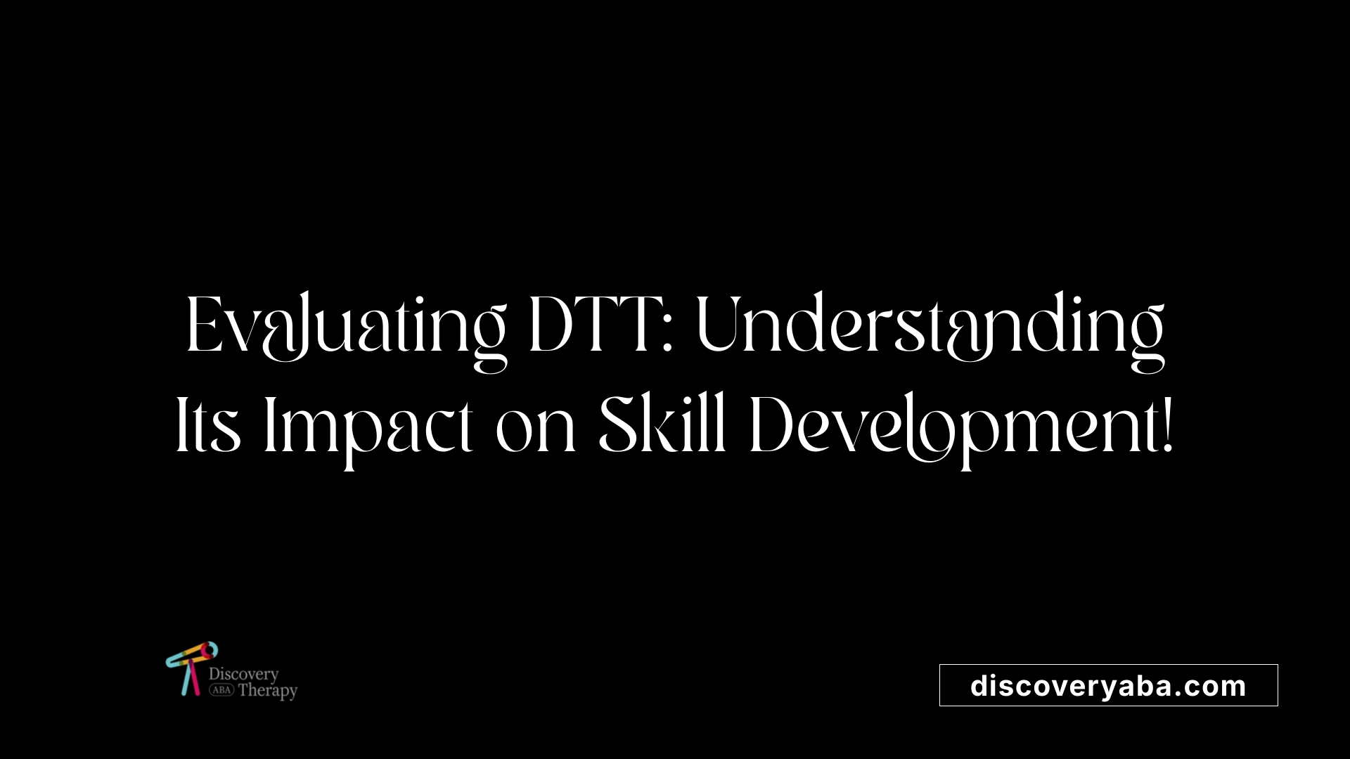 Evaluating DTT: Understanding Its Impact on Skill Development!