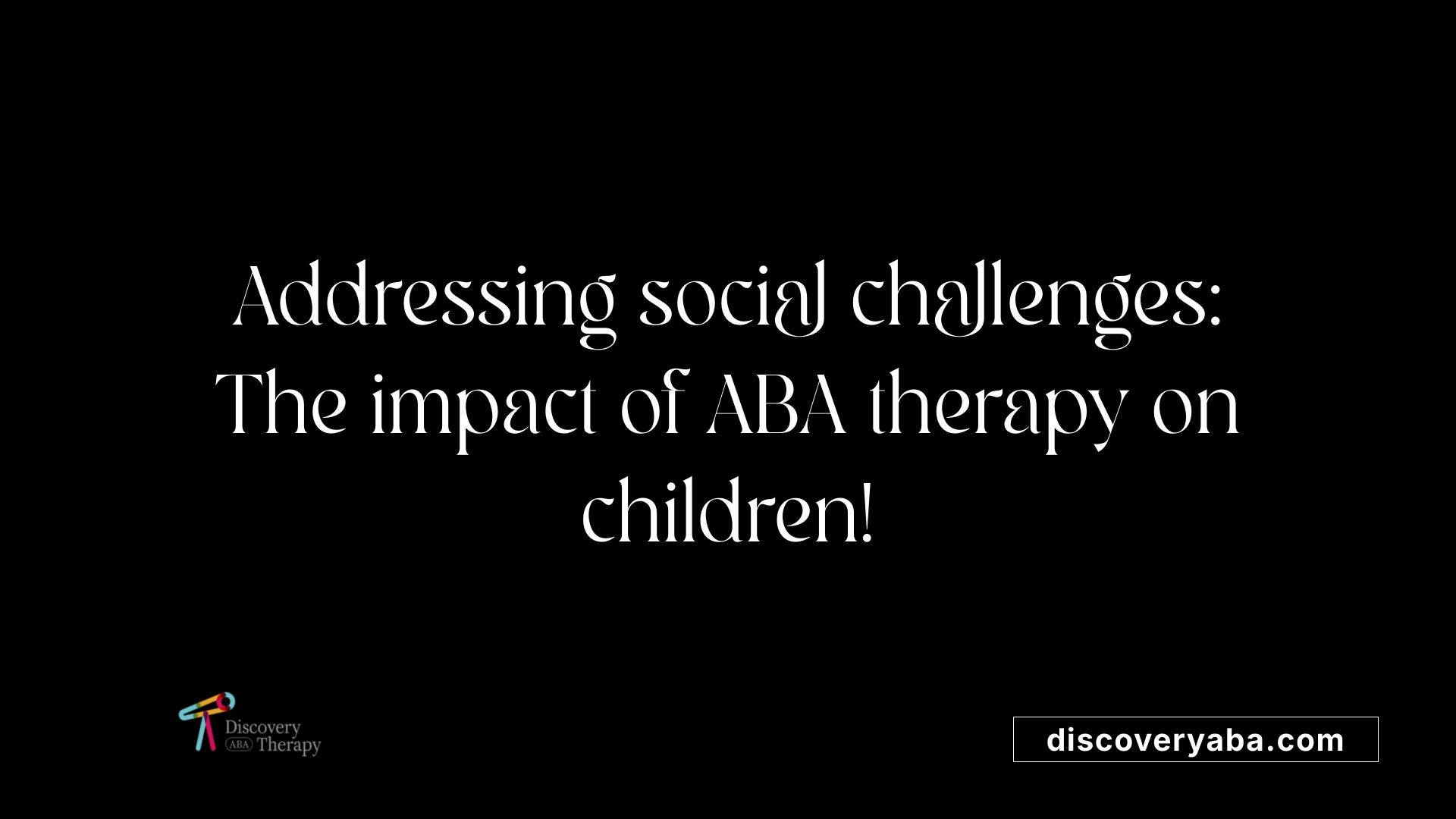 Addressing social challenges: The impact of ABA therapy on children!