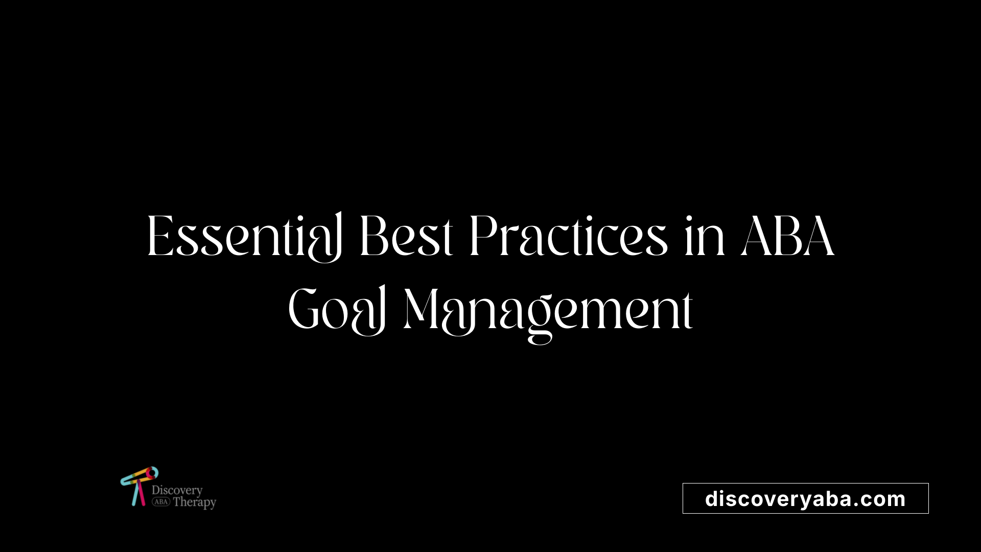Essential Best Practices in ABA Goal Management