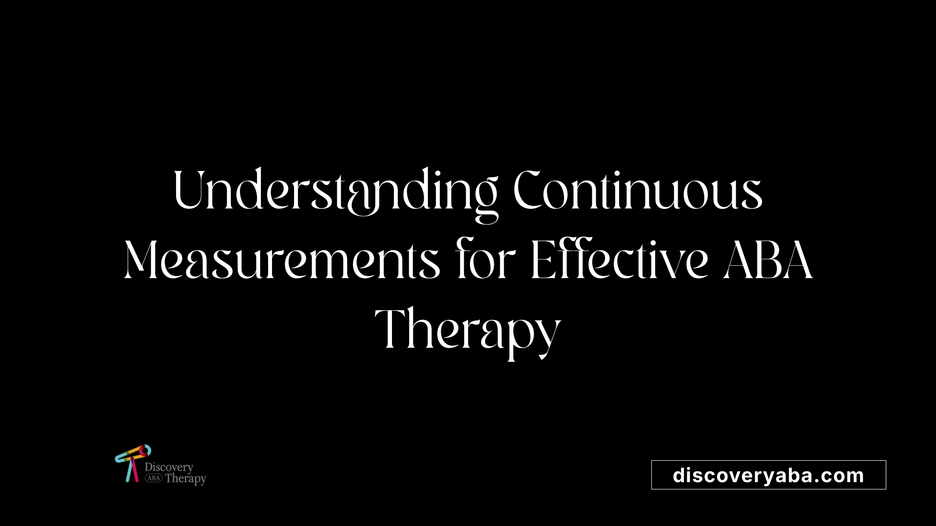 Understanding Continuous Measurements for Effective ABA Therapy